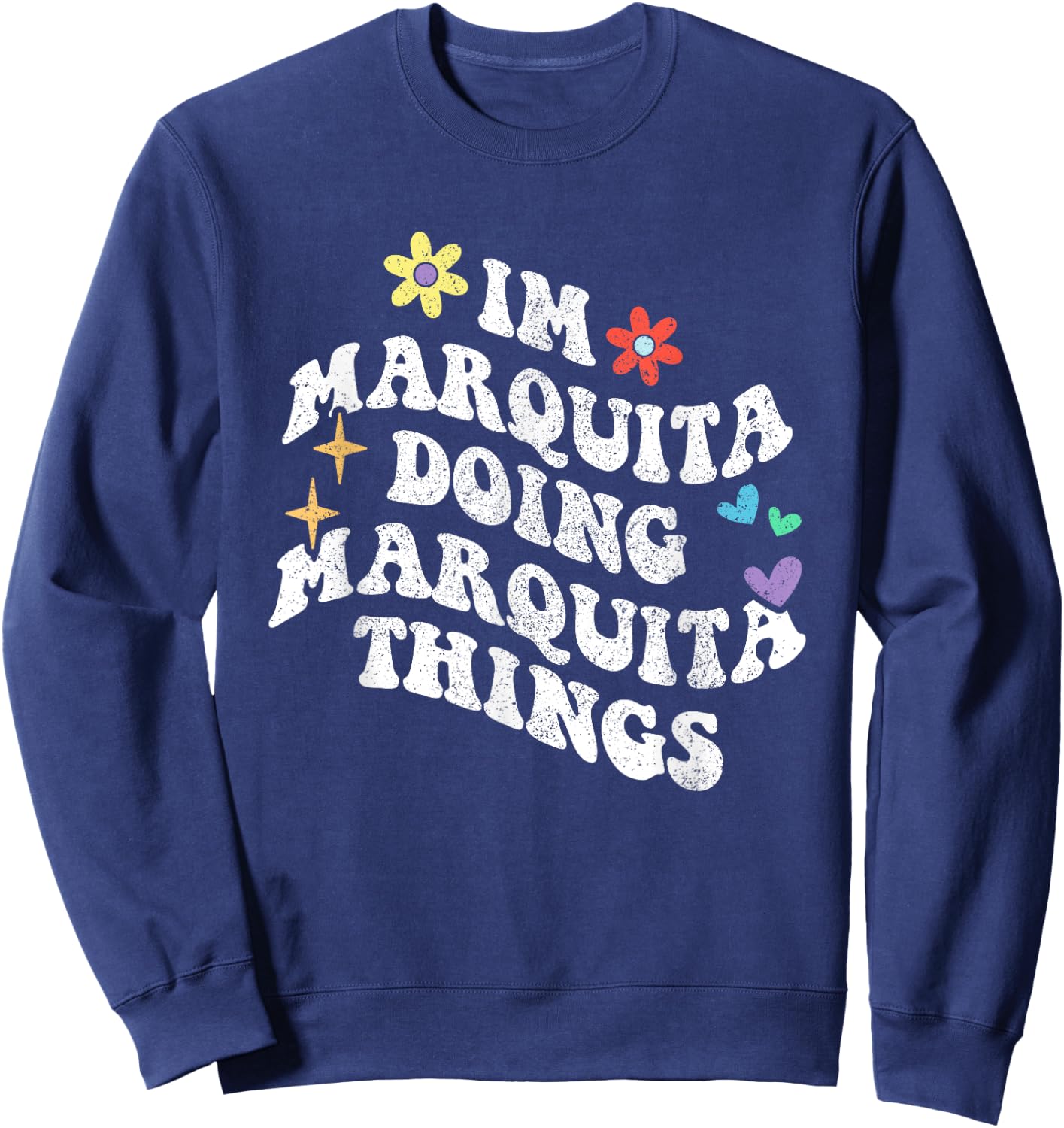 Retro Groovy Im Marquita Doing Marquita Things Funny Sweatshirt - Sweatshirt | Navy