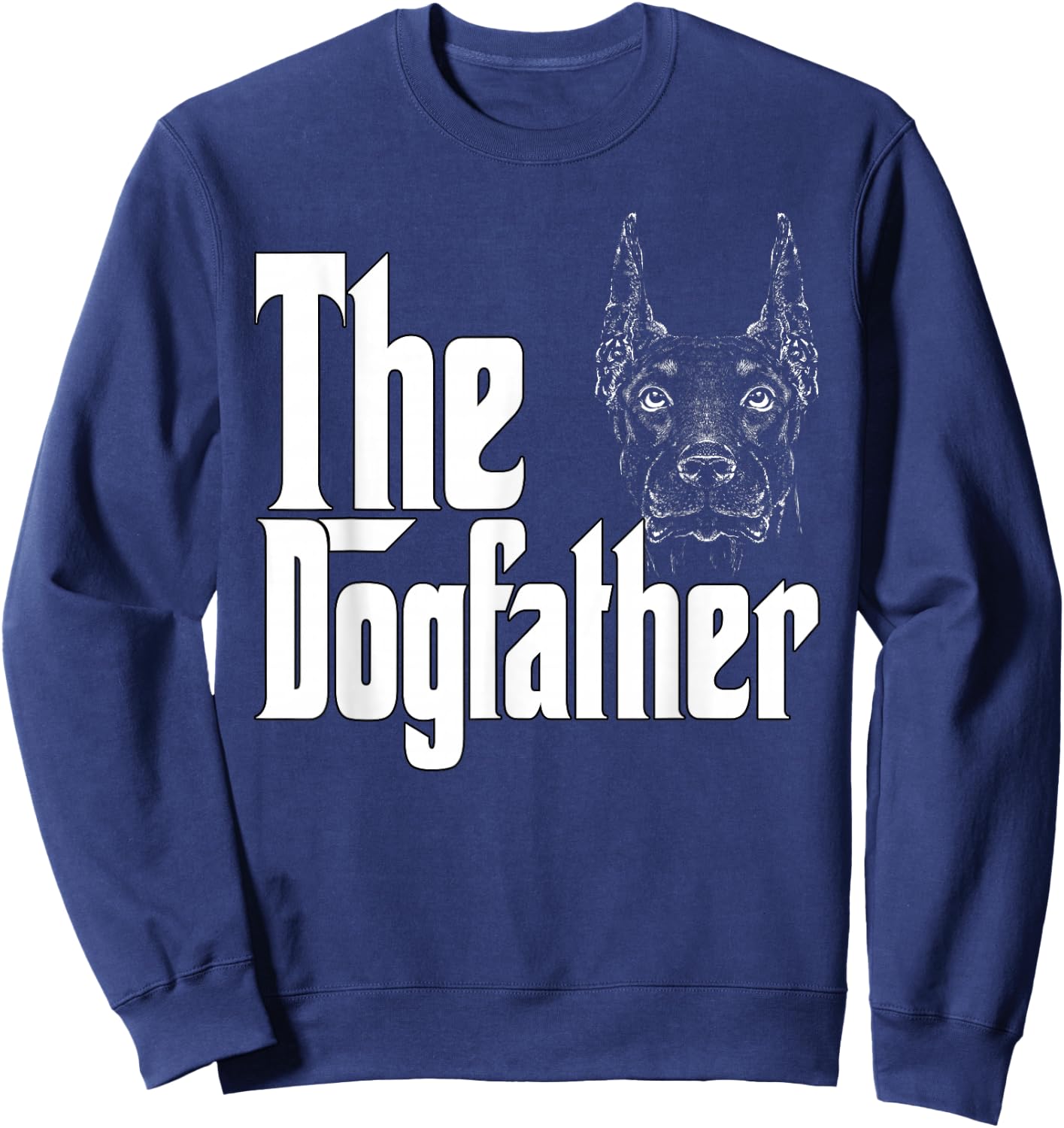 Doberman Dog Dad Dogfather Dogs Daddy Father Sweatshirt - Sweatshirt | Navy