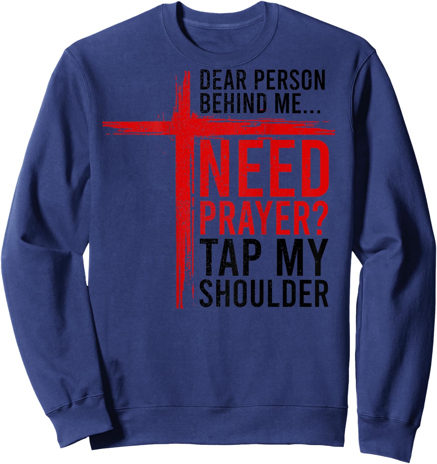 On Back Dear Person Behind Me Need Prayer Tap My Shoulder Sweatshirt - Sweatshirt | Navy