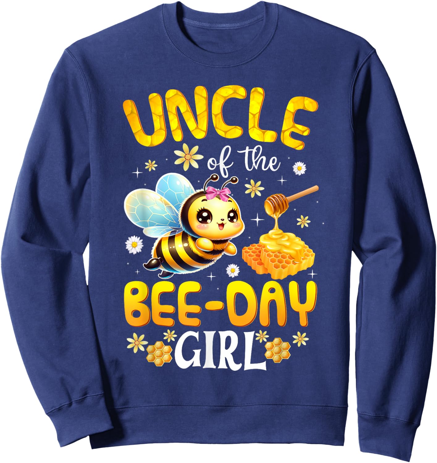 Uncle Of The Bee Day Girl Birthday Party Bee Lover Sweatshirt - Sweatshirt | Navy