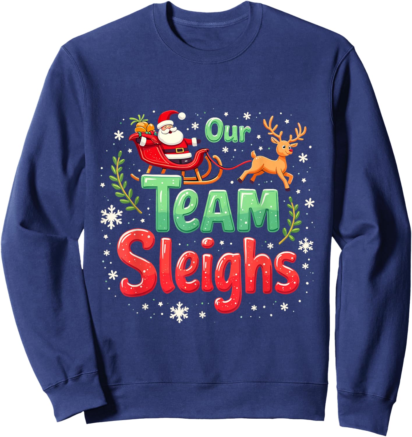 Our Team Sleighs Cheerful Santa Reindeers Team Sleigh Sweatshirt - Sweatshirt | Navy