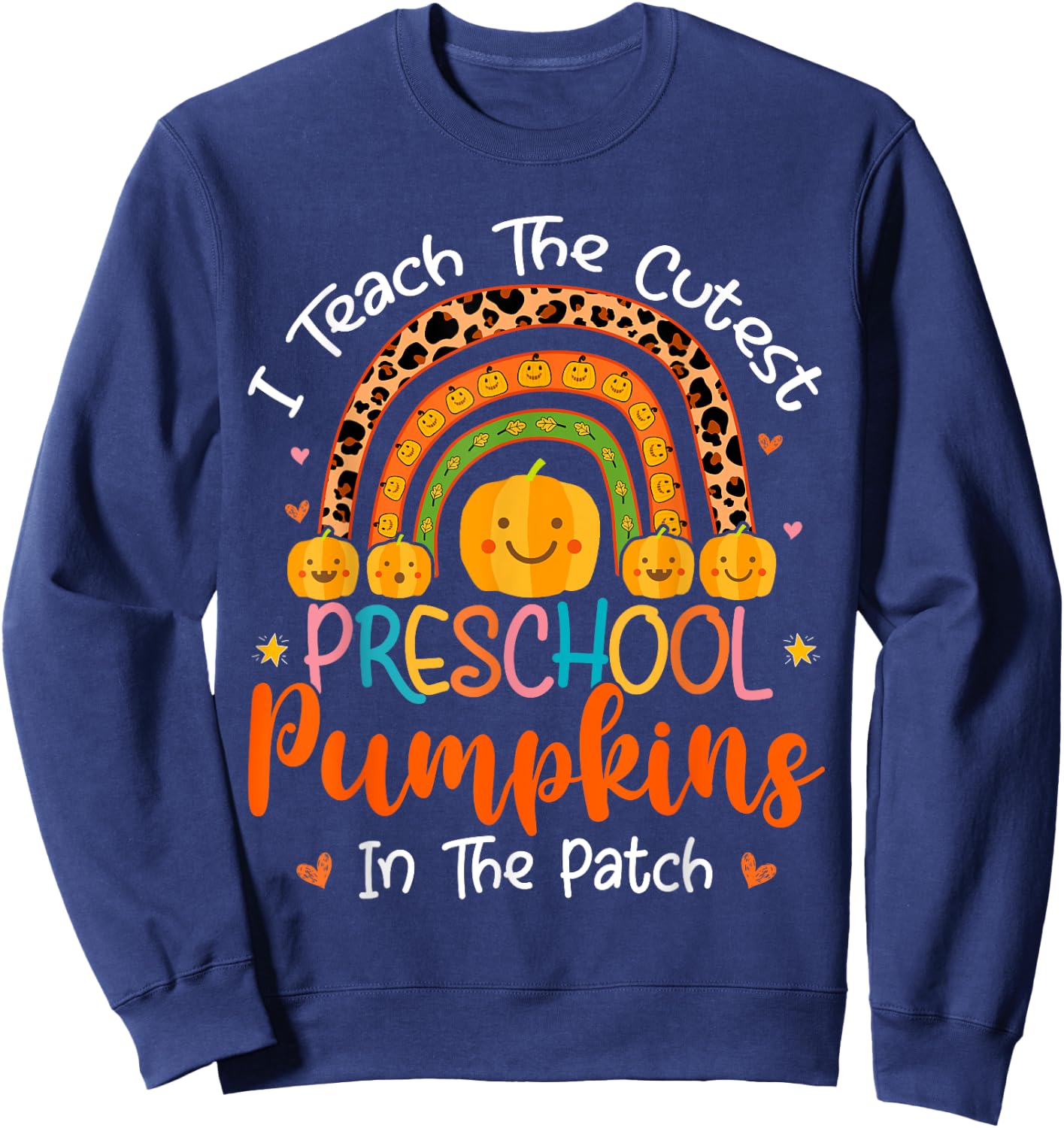 I Teach The Cutest Preschool Pumpkin Teacher Halloween Women Kids Sweatshirt - Sweatshirt | Navy