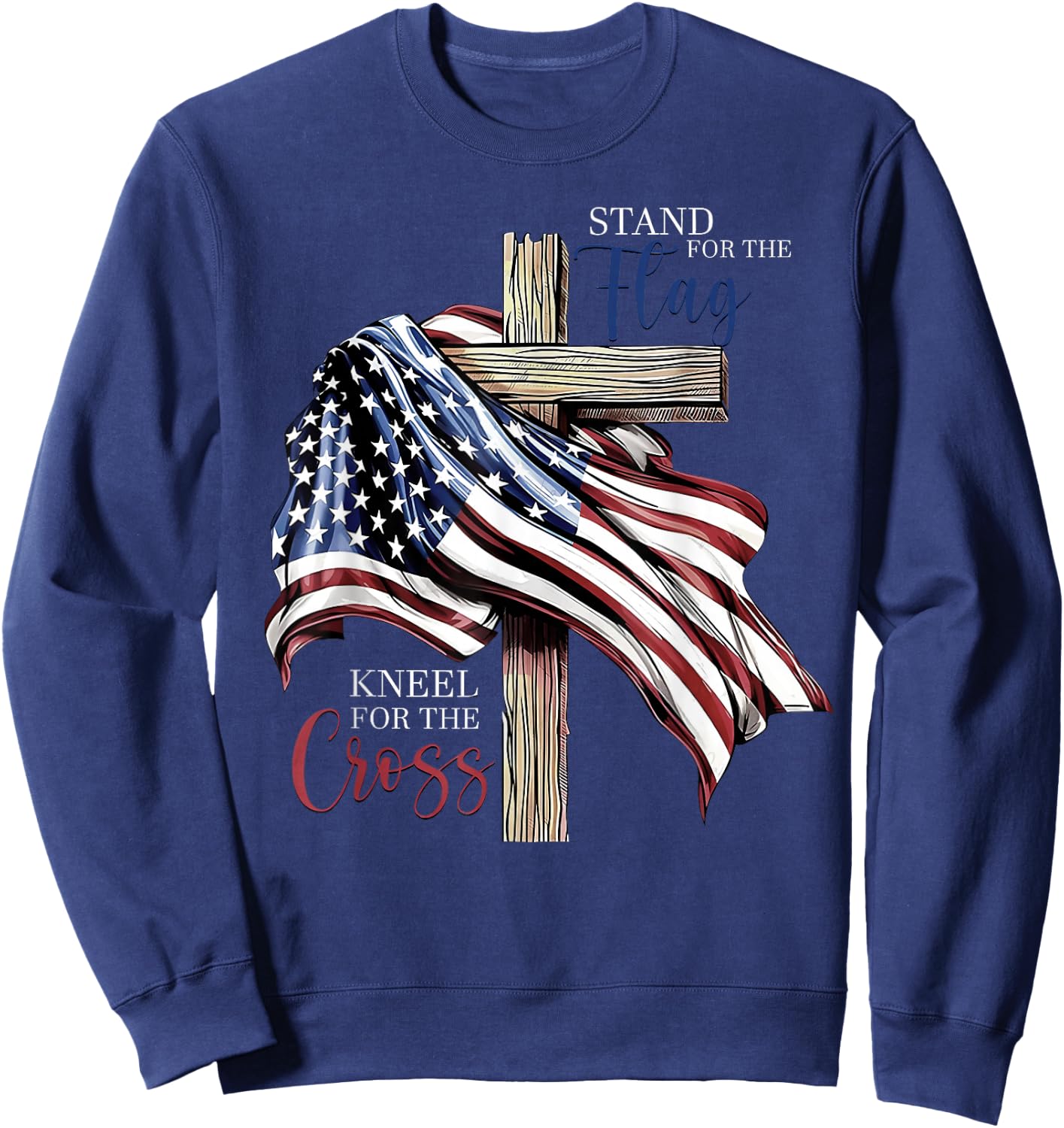 Stand for The Flag Kneel for The Cross Jesus USA 4th of July Sweatshirt - Sweatshirt | Navy