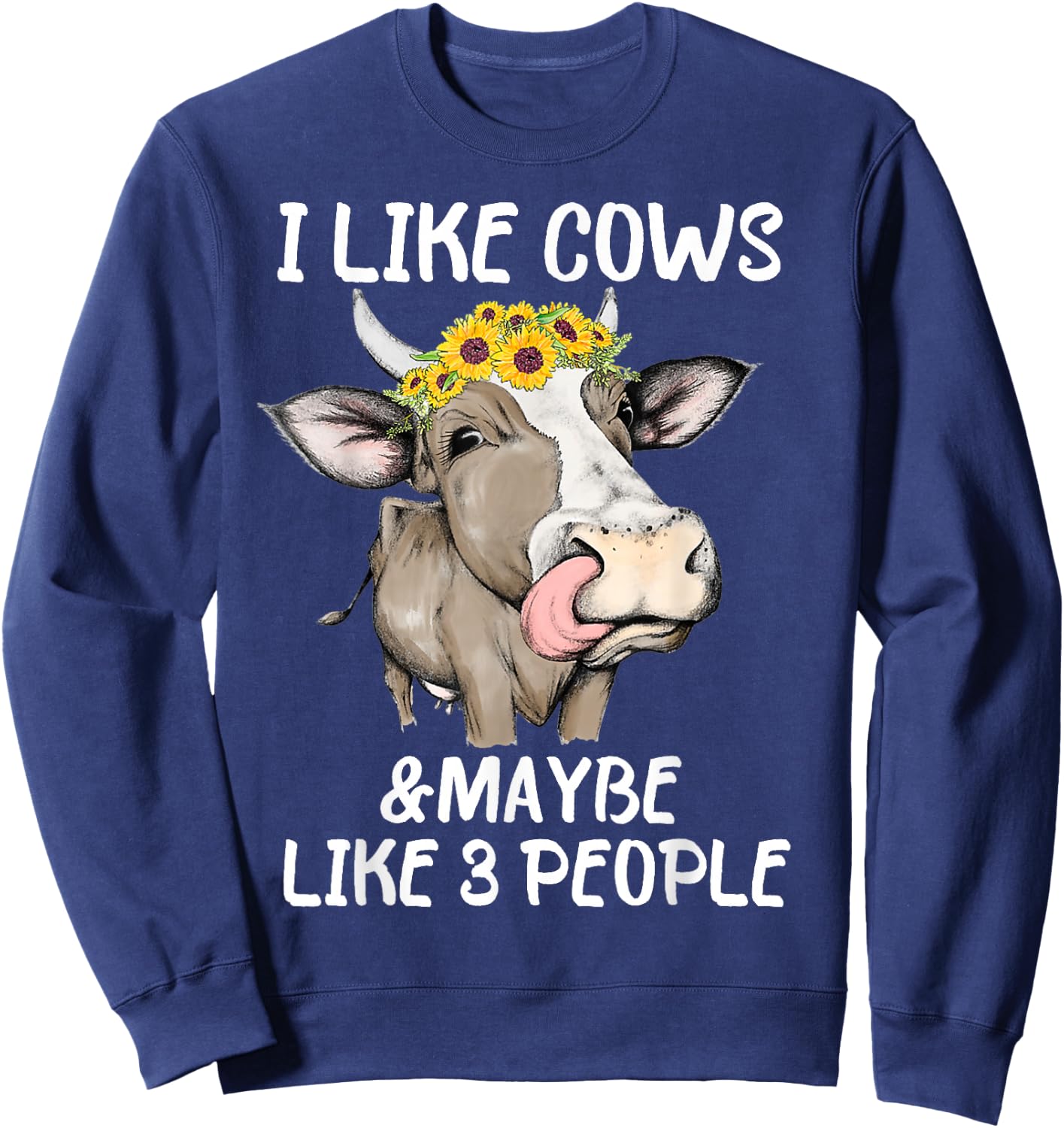 I Like Cows And Maybe Like 3 People Funny Cow Men Women Sweatshirt - Sweatshirt | Navy