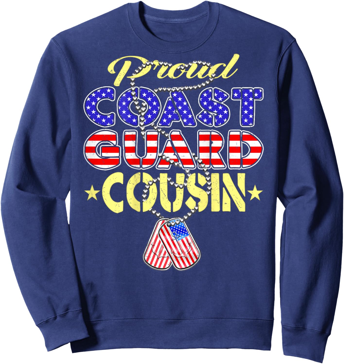 Proud US Coast Guard Cousin US Flag Dog Tags Military Family Sweatshirt - Sweatshirt | Navy