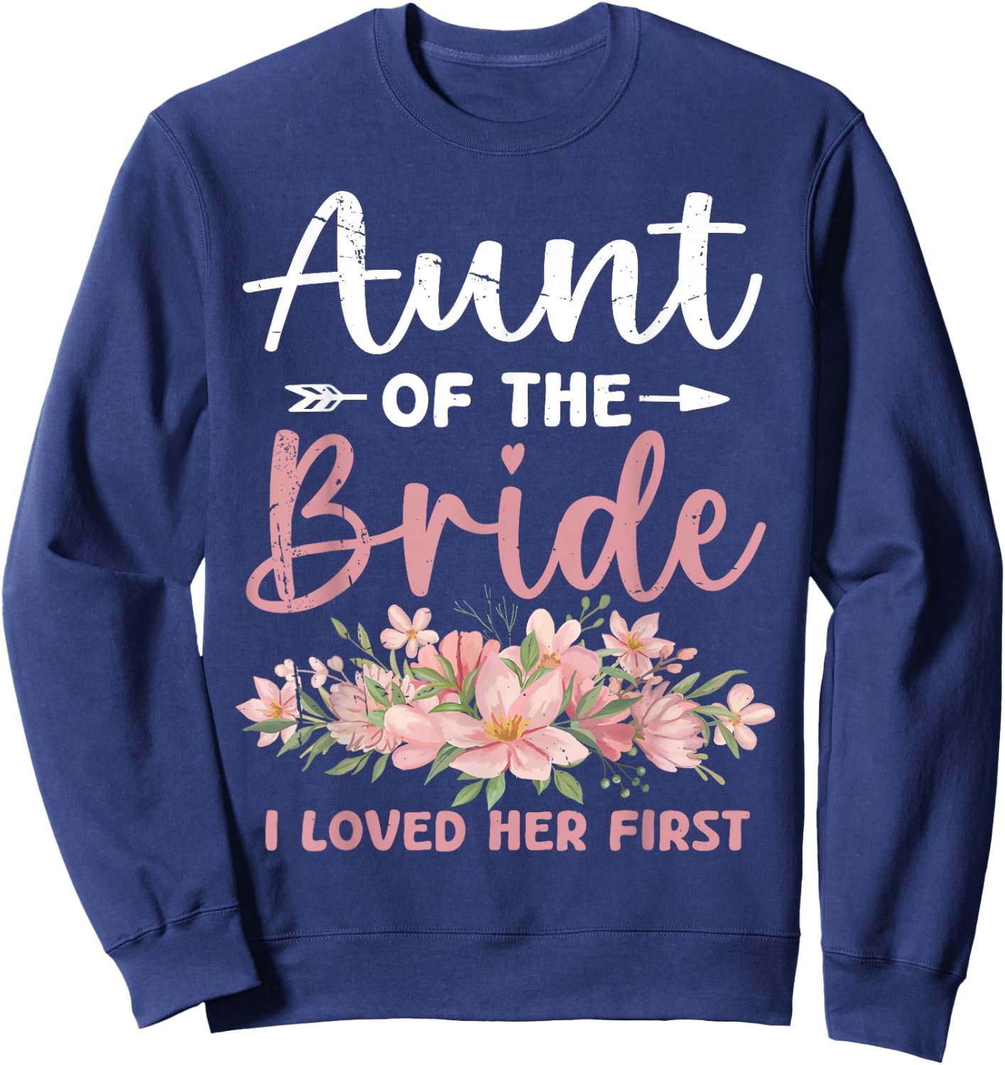 Aunt of The Bride I Loved Her First Bride and Groom Sweatshirt - Sweatshirt | Navy