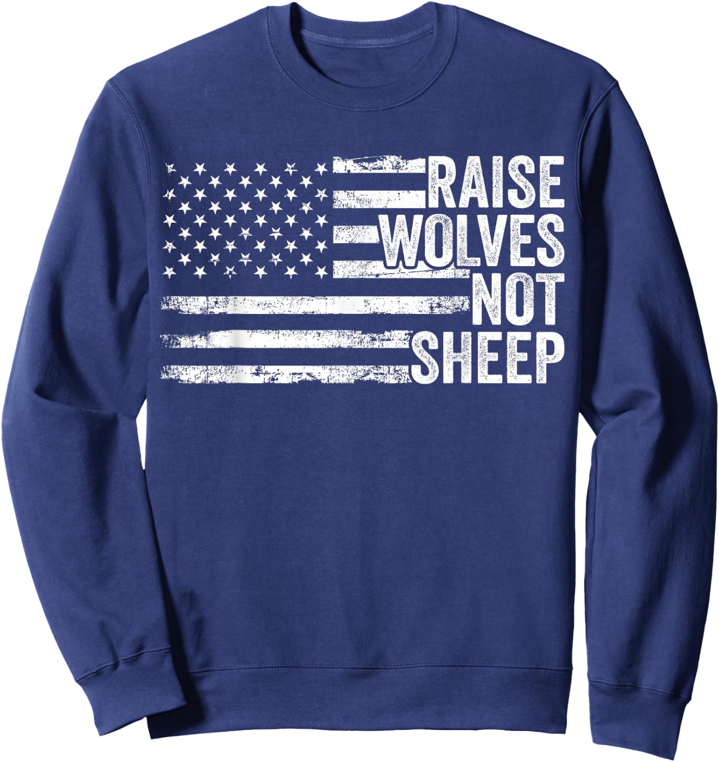 Raise Wolves Not Sheep Patriotic Veteran Lions Women Sweatshirt - Sweatshirt | Navy