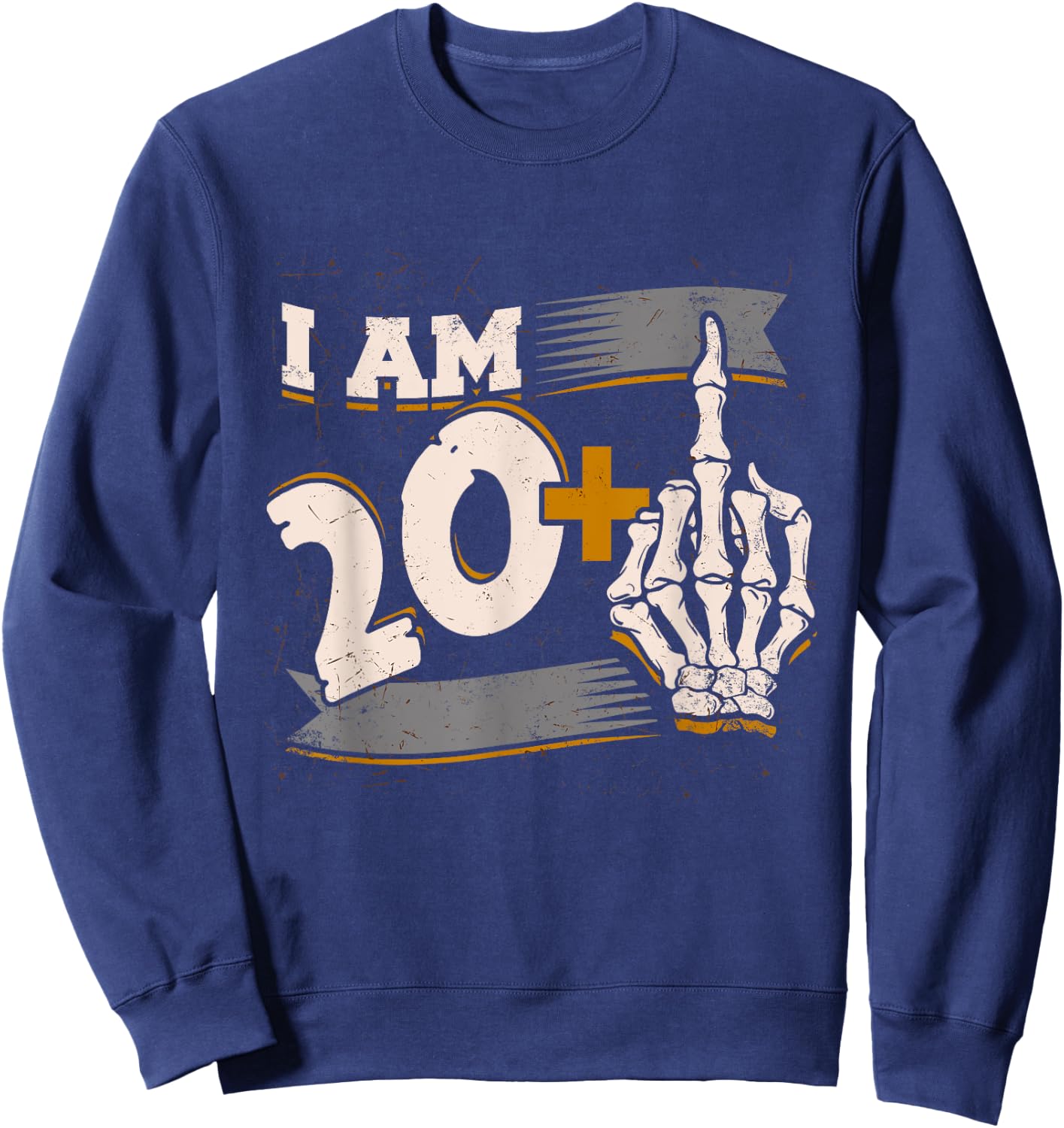 I Am 20 Plus Middle Finger Skeleton Bone 21st Birthday Shirt Sweatshirt - Sweatshirt | Navy