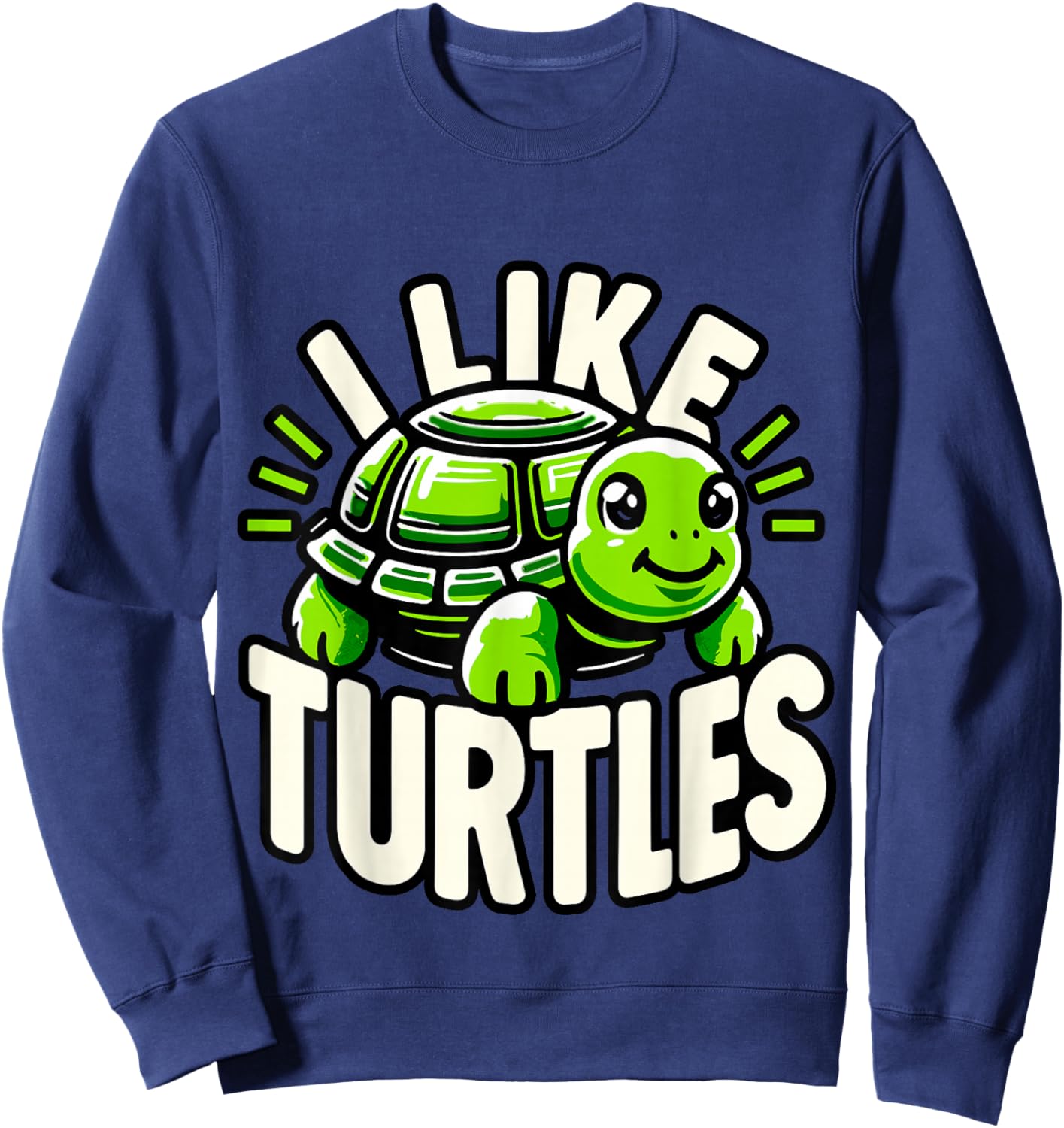 Humorous Turtle lover Gifts I like Turtles Sweatshirt - Sweatshirt | Navy