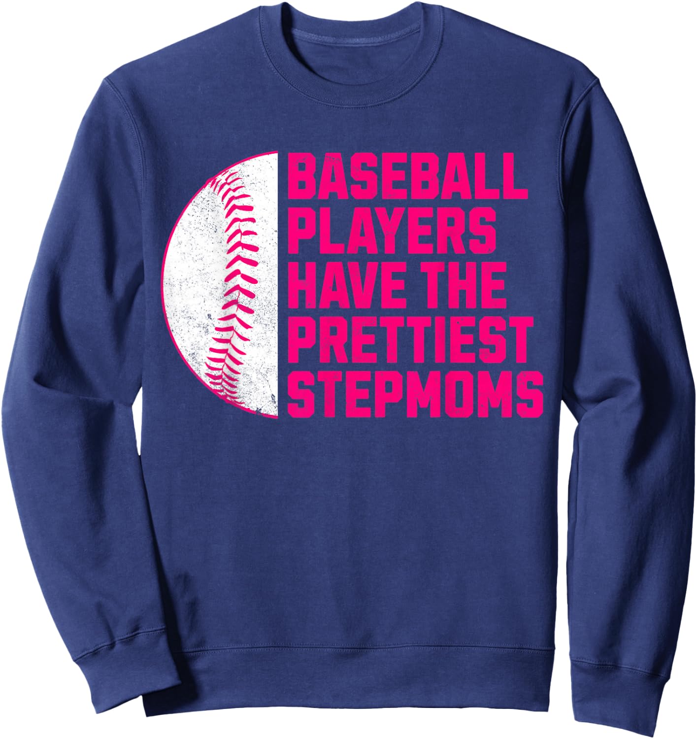 Baseball Players Have The Prettiest Stepmoms Mother's Day Sweatshirt - Sweatshirt | Navy