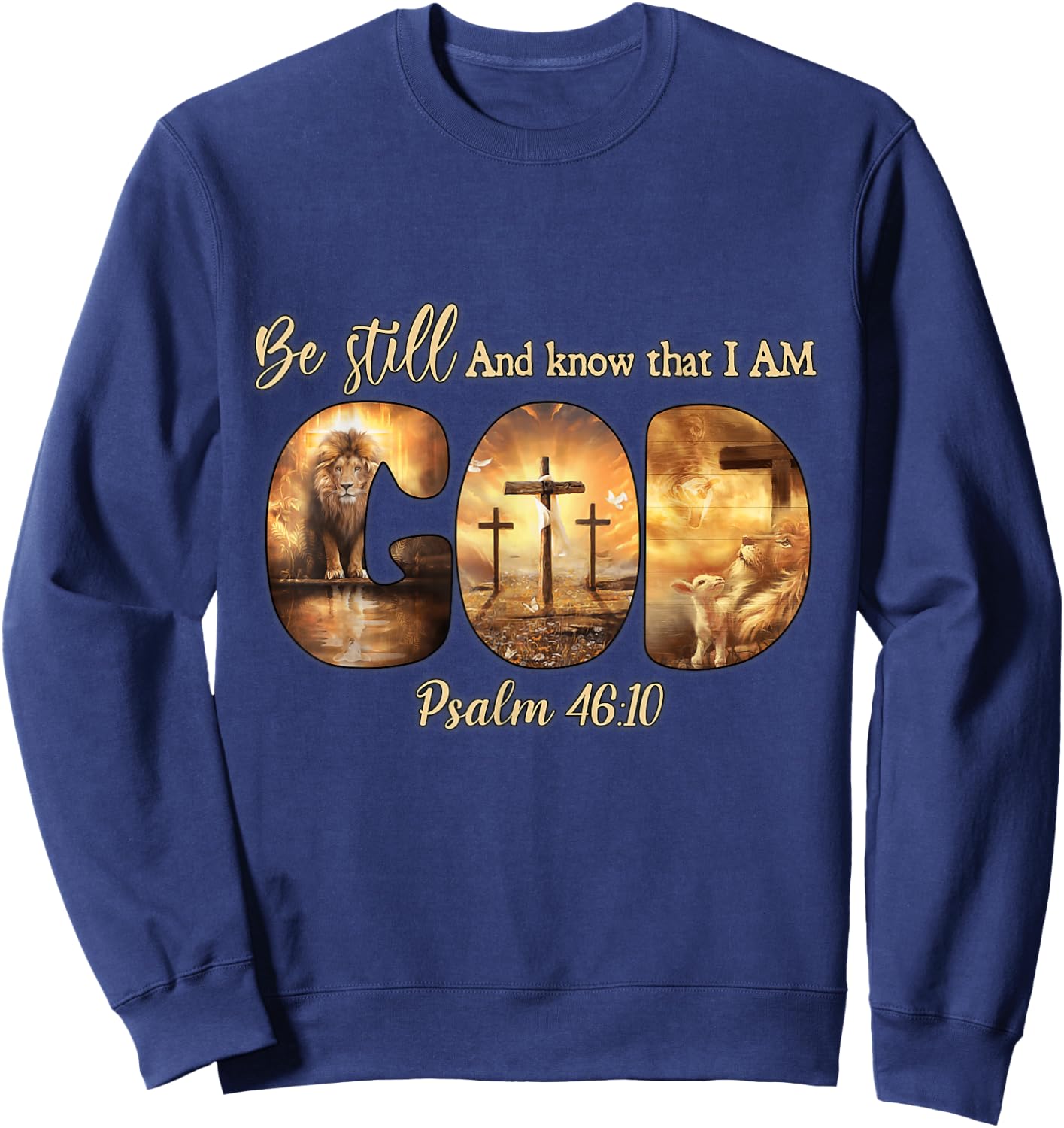 Lion God Christian Be Still And Know That I Am God Sweatshirt - Sweatshirt | Navy