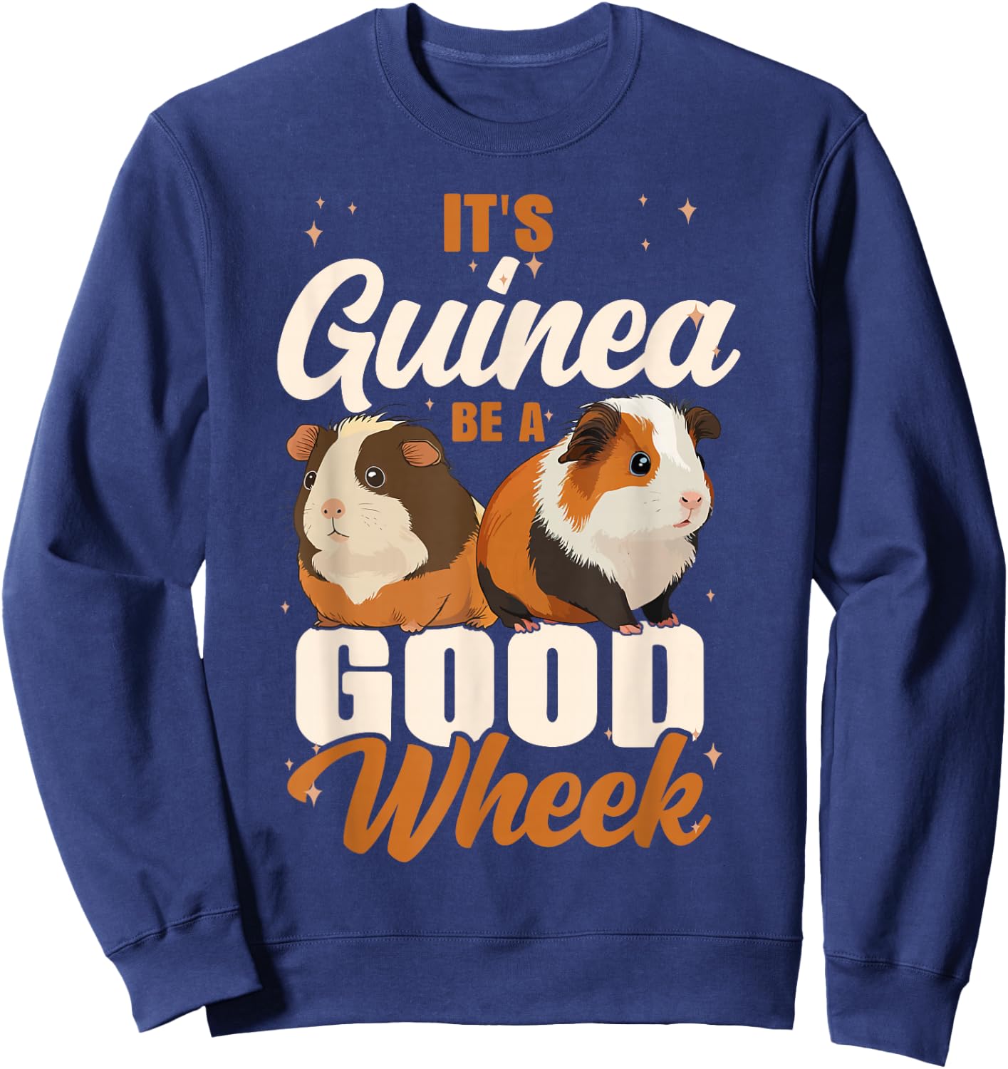 Guinea Pig Pun It's Guinea Be A Good Wheek Sweatshirt - Sweatshirt | Navy