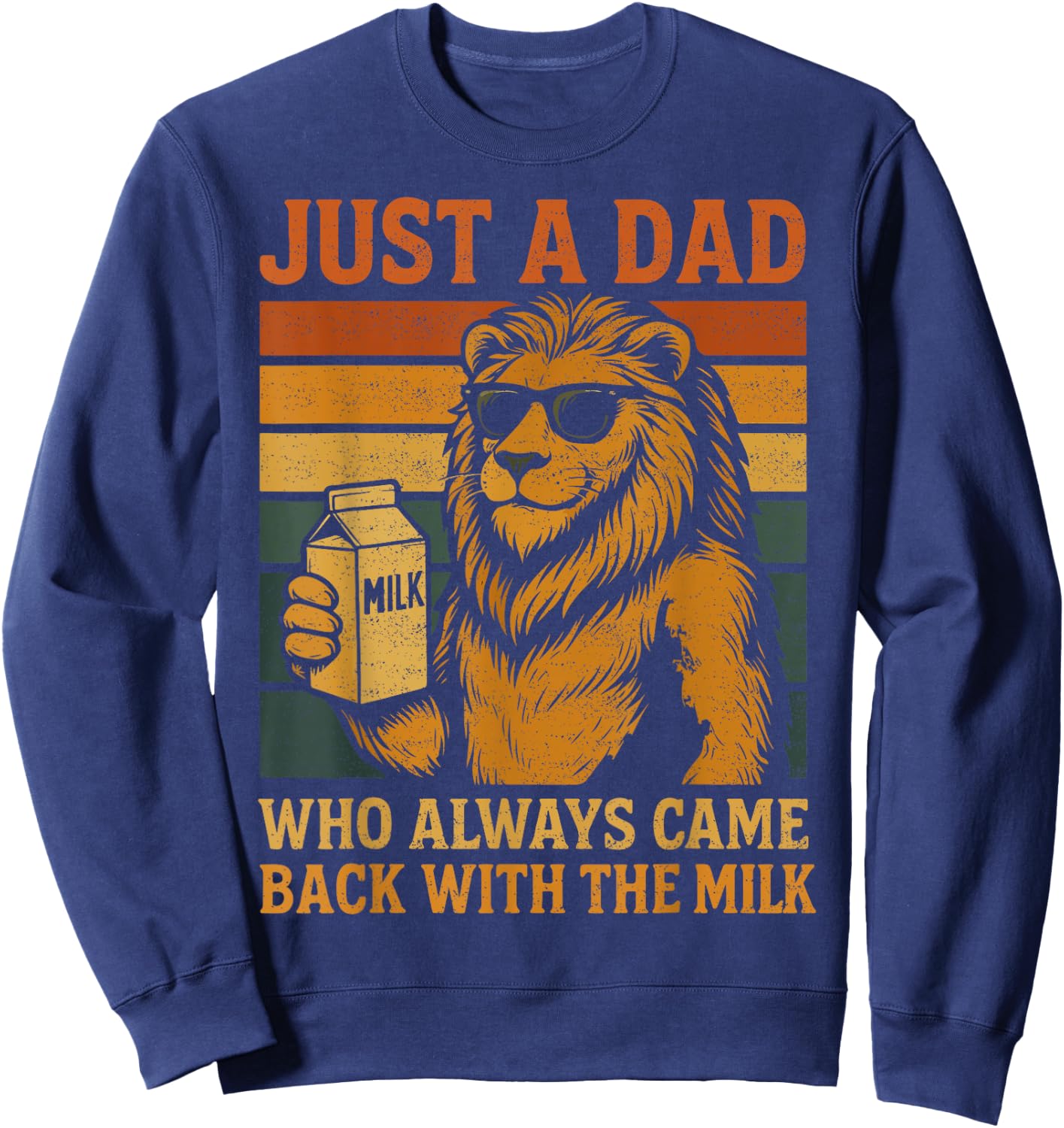 Vintage Lion Just A Dad Who Always Came Back With The Milk Sweatshirt - Sweatshirt | Navy