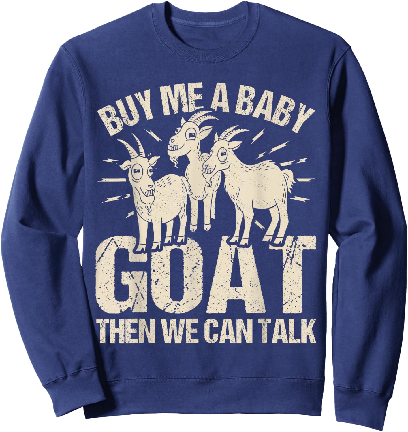 Cute Goat Farmer Goats Buy Me A Baby Goat Sweatshirt - Sweatshirt | Navy