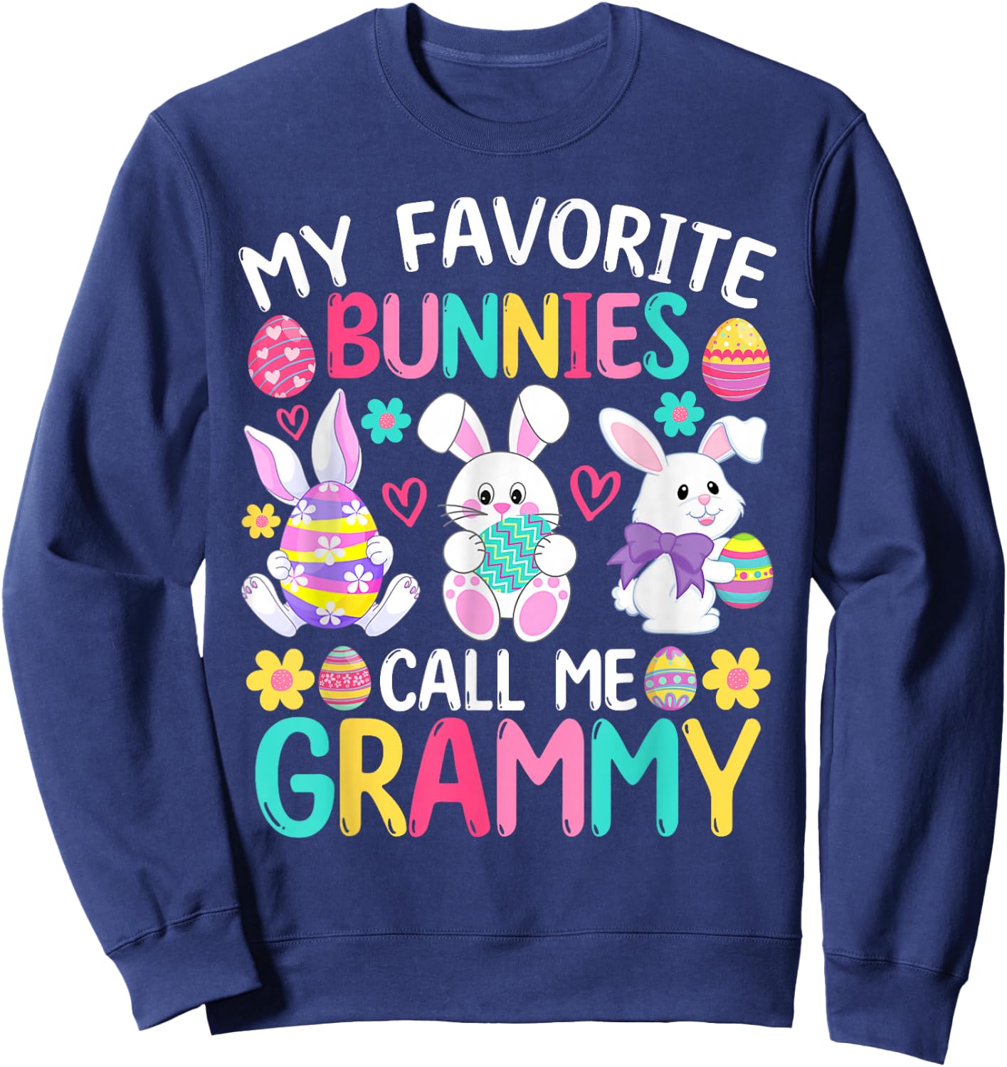 My Favorite Bunnies Call Me Grammy Shirt Happy Easter Day Sweatshirt - Sweatshirt | Navy