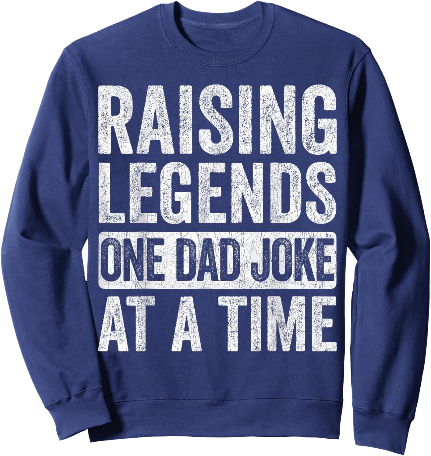 Fathers Day Dad Joke, Raising Legends One Dad Joke At A Time Sweatshirt - Sweatshirt | Navy