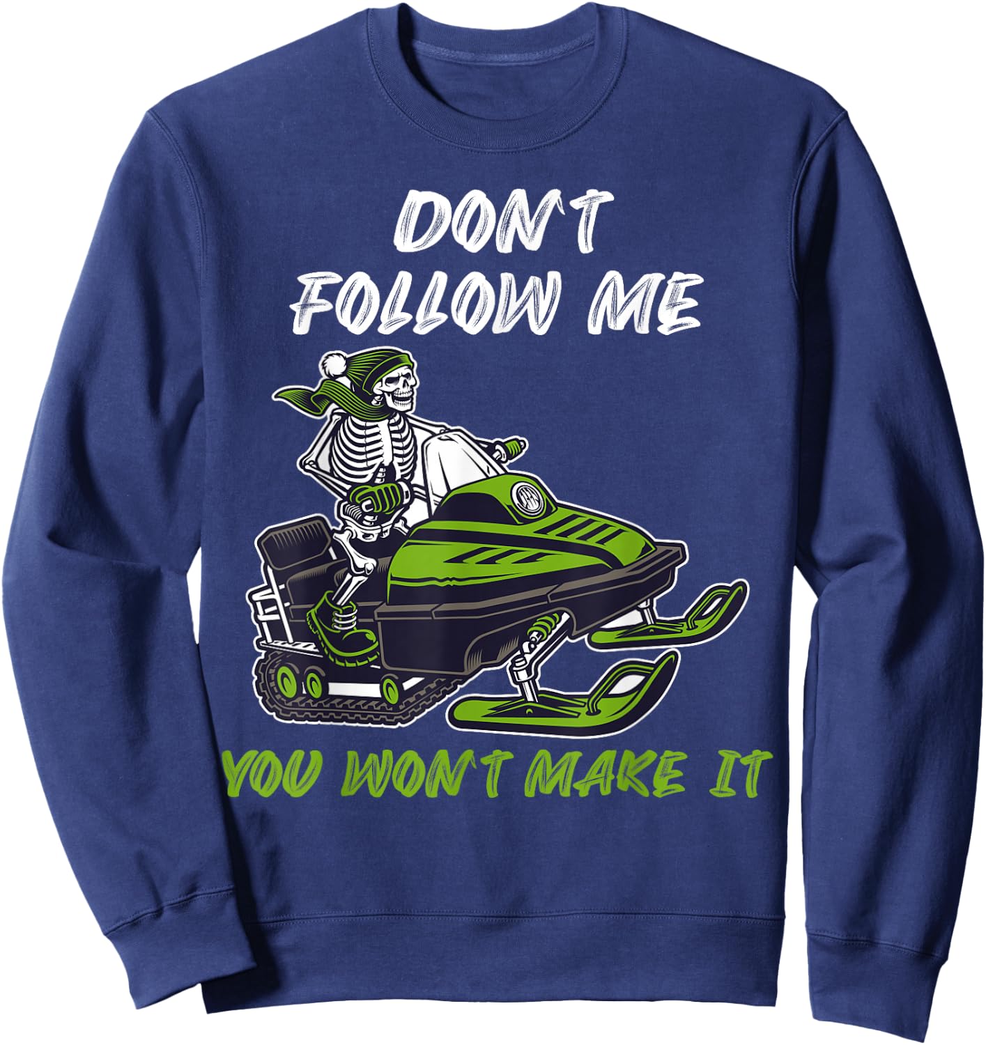 Dont follow me you wont make it Snowmobile Sweatshirt - Sweatshirt | Navy