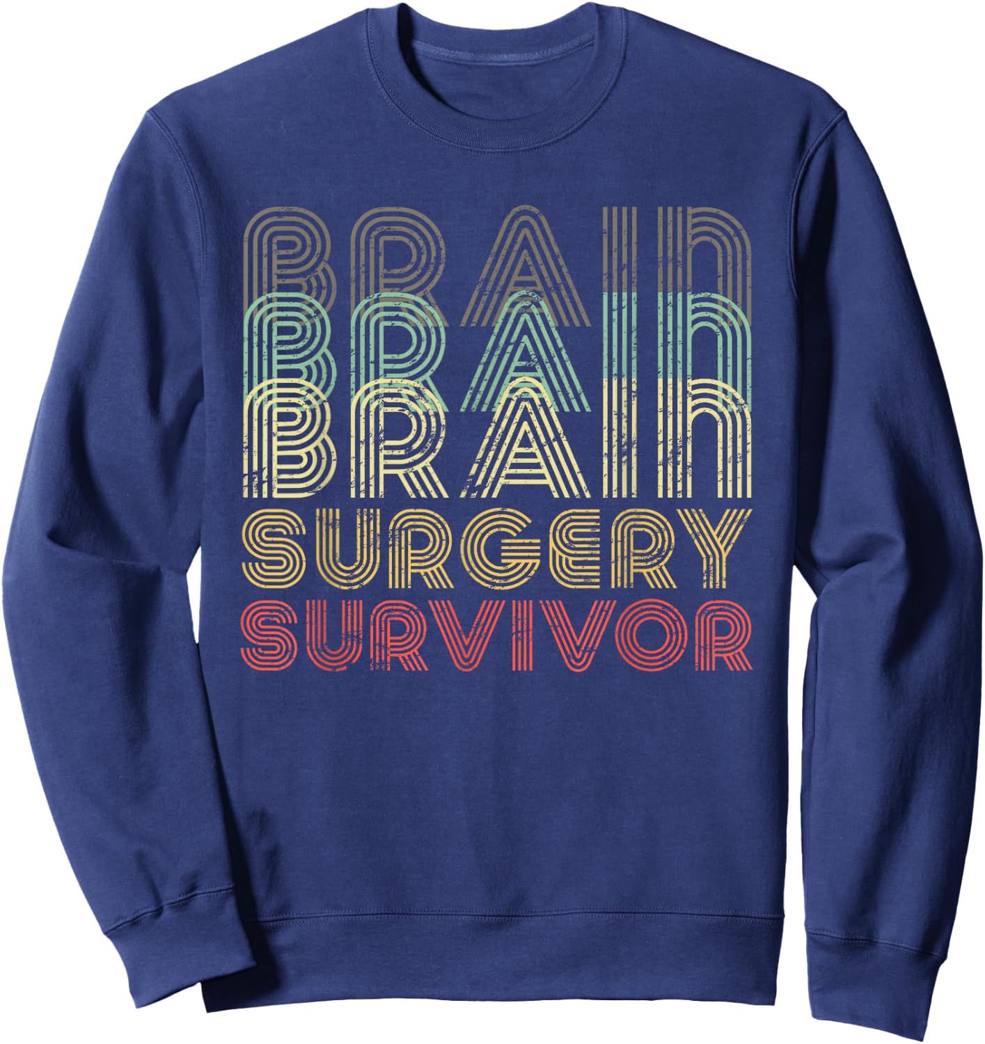 Retro Brain Surgery Survivor Shirt Hospital Get Well Gift Sweatshirt - Sweatshirt | Navy