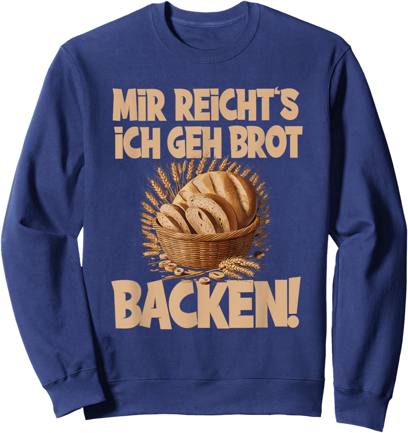 Mir reicht's ich geh Brot backen Sweatshirt - Sweatshirt | Navy