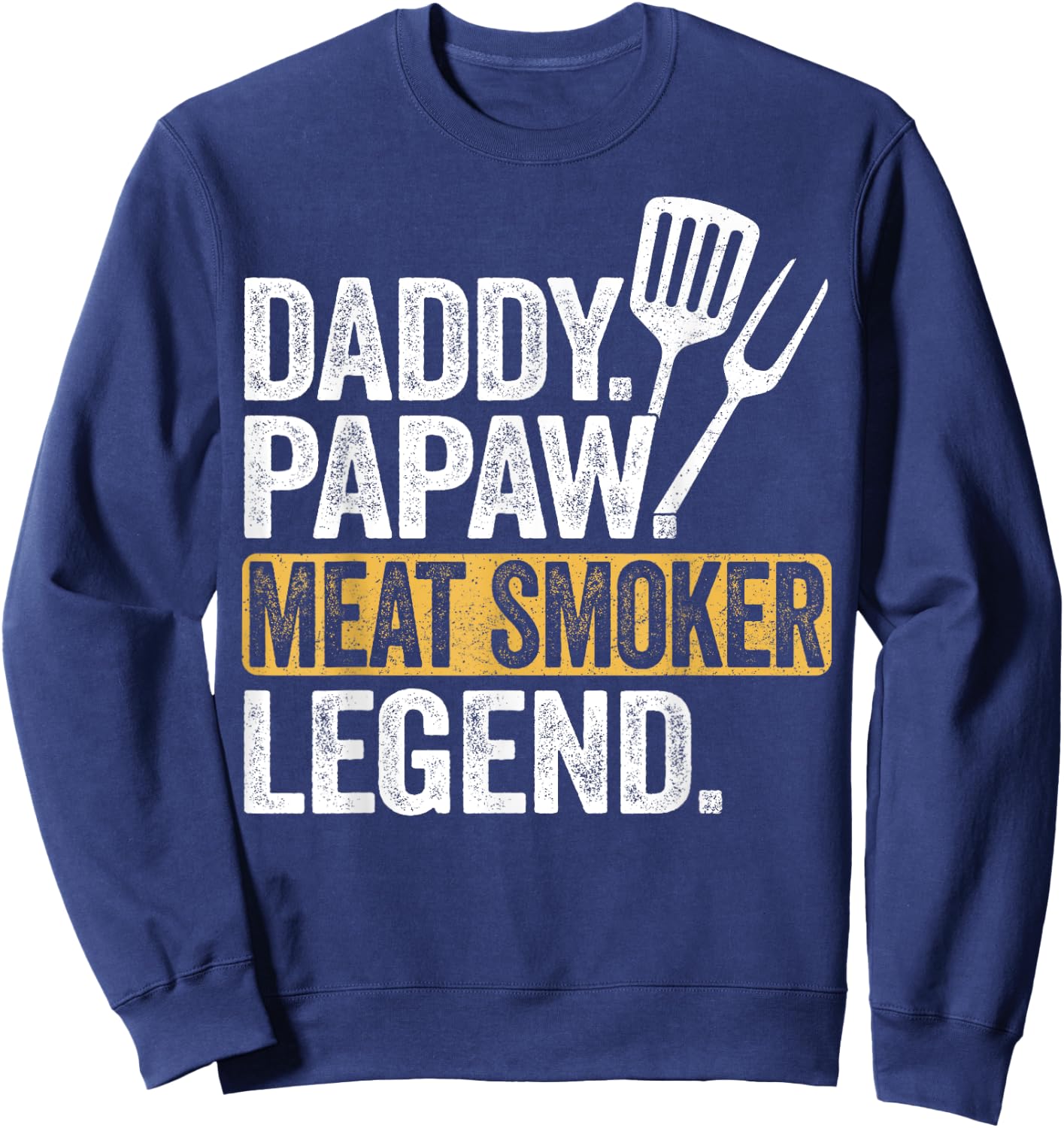 Funny Daddy Papaw Meat Smoker Legend Cool Retro Sweatshirt - Sweatshirt | Navy