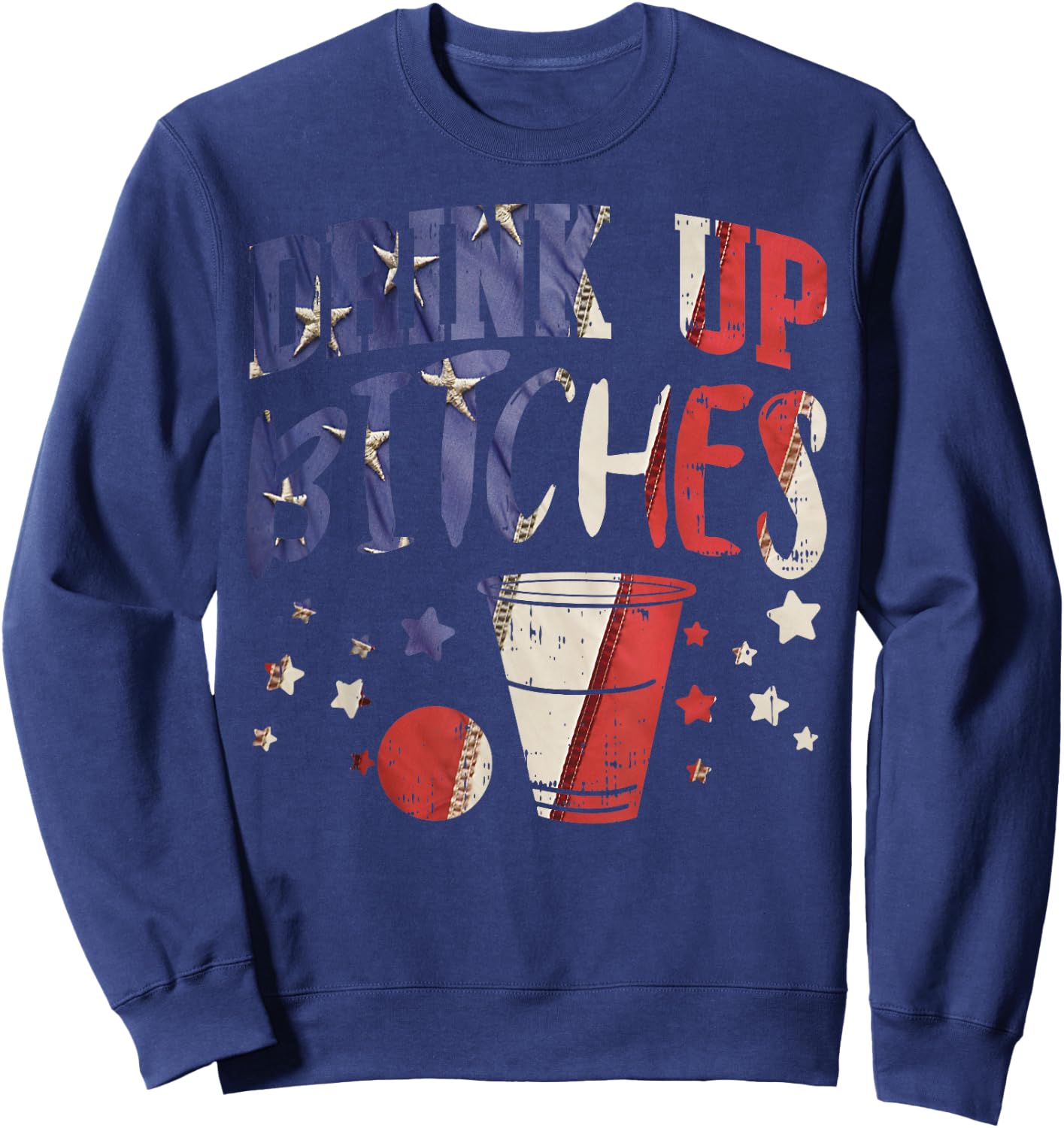 Drink Up Bitches Funny USA 4th Of July Party Drinking Team Sweatshirt - Sweatshirt | Navy