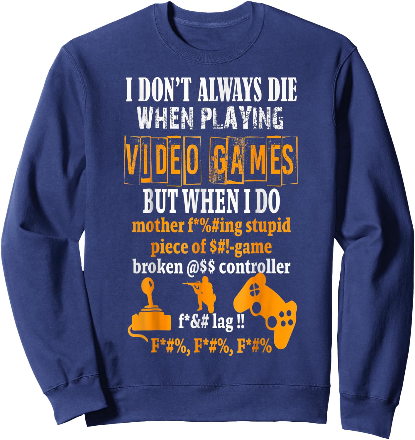 Funny I Don't Always Die In Video Games But When I Do Sweatshirt - Sweatshirt | Navy