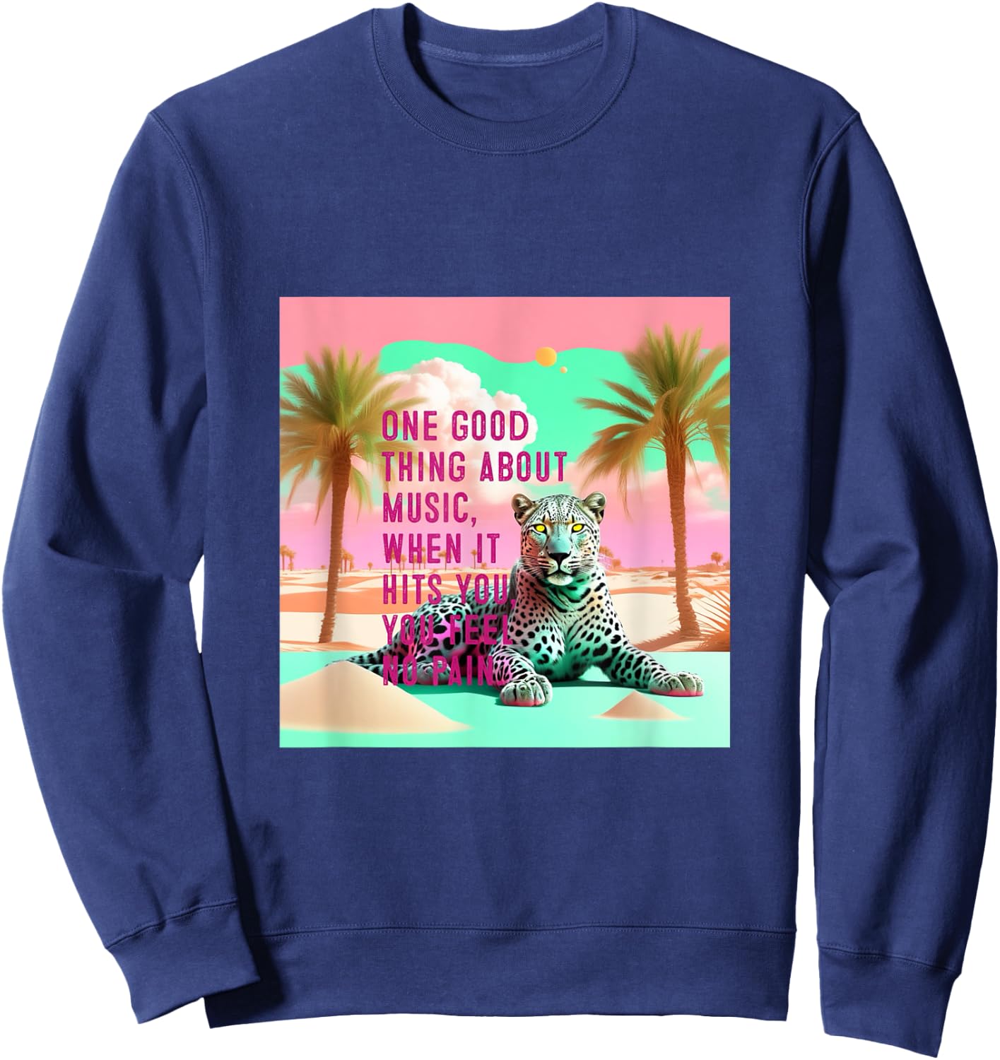 Gray Leopard Desert Graphic with Inspirational Music Quote Sweatshirt - Sweatshirt | Navy