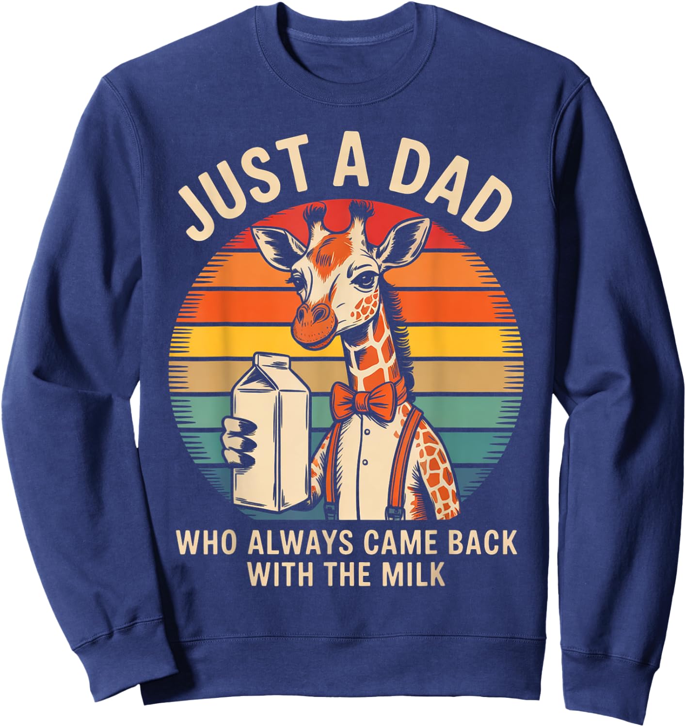 Just a Dad Who Came Back With the Milk Giraffe Design Sweatshirt - Sweatshirt | Navy