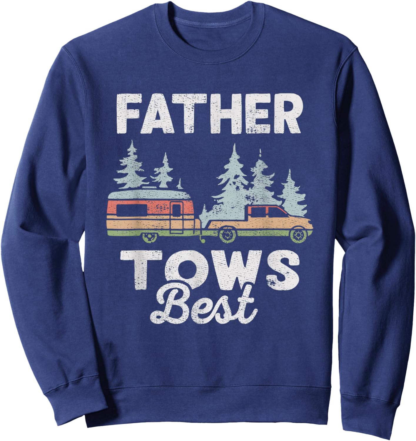 Father Tows Best Mountains Forest Camping Fathers Day Funny Sweatshirt - Sweatshirt | Navy