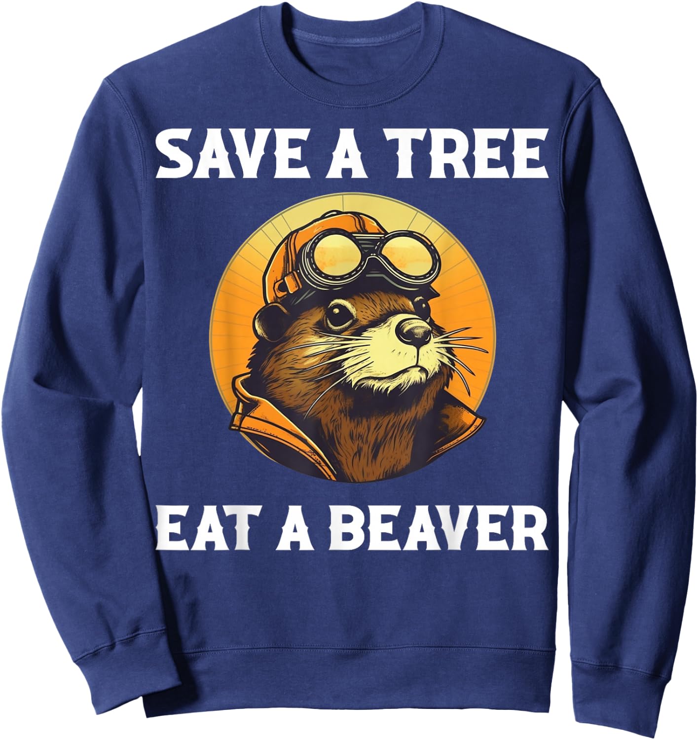 Save A Tree Eat A Beaver Sweatshirt - Sweatshirt | Navy