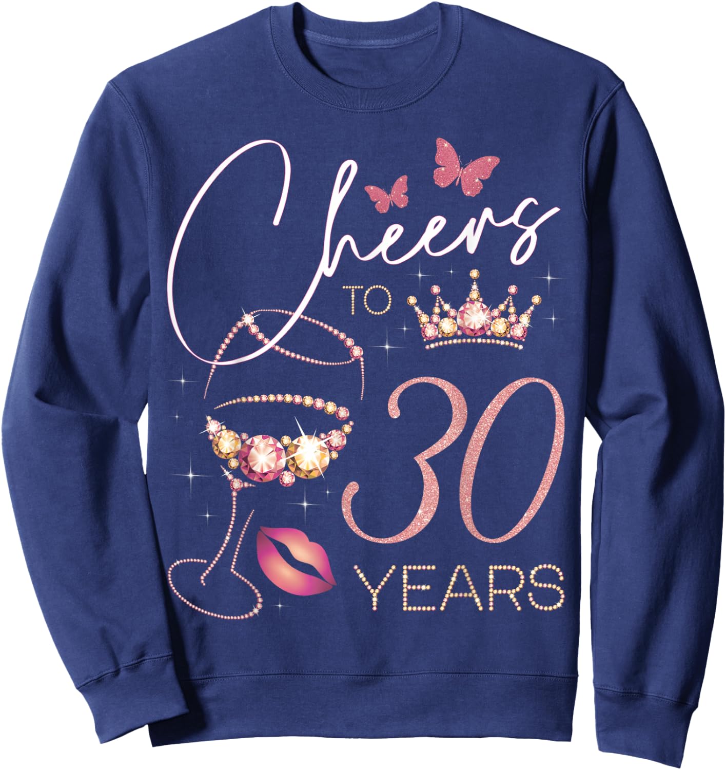 Cheers to 30 Years Old 30th Birthday Party Woman Queen Sweatshirt - Sweatshirt | Navy