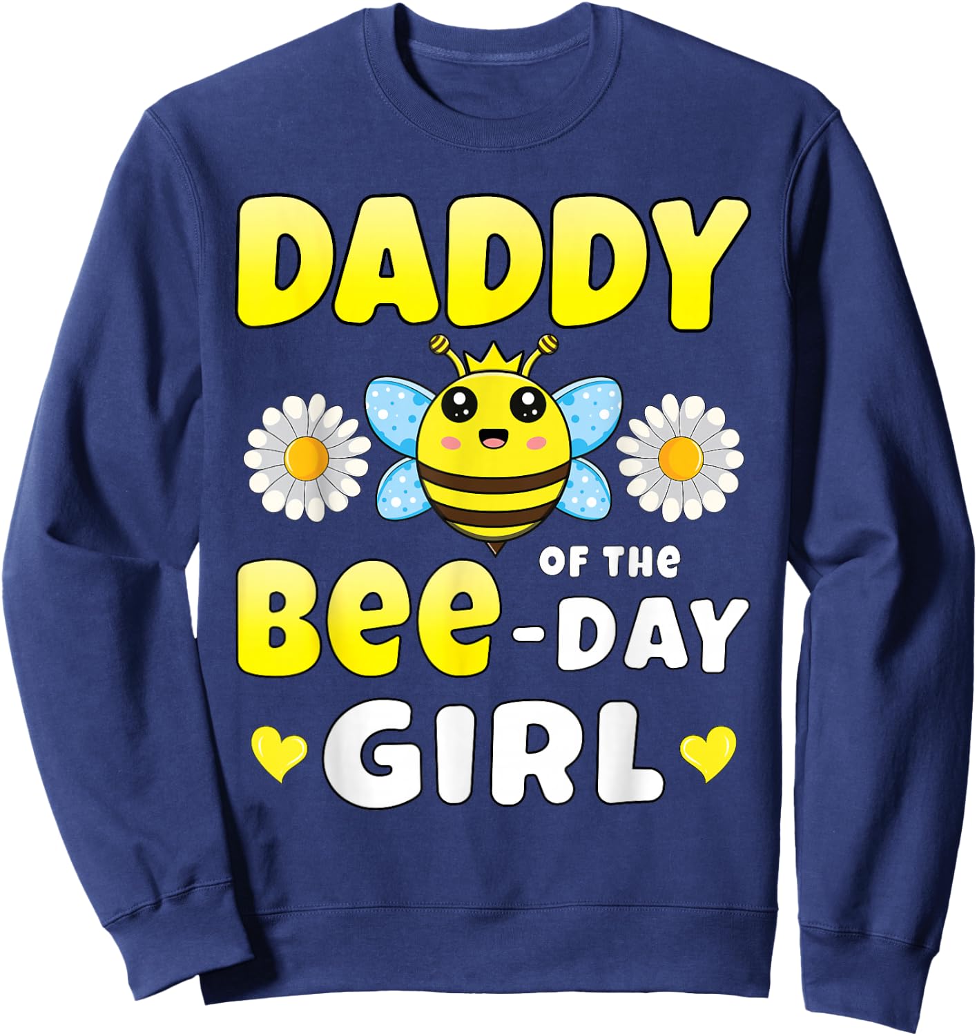 Daddy of the Bee Day Girl Matching Bee Birthday Party , black Sweatshirt - Sweatshirt | Navy