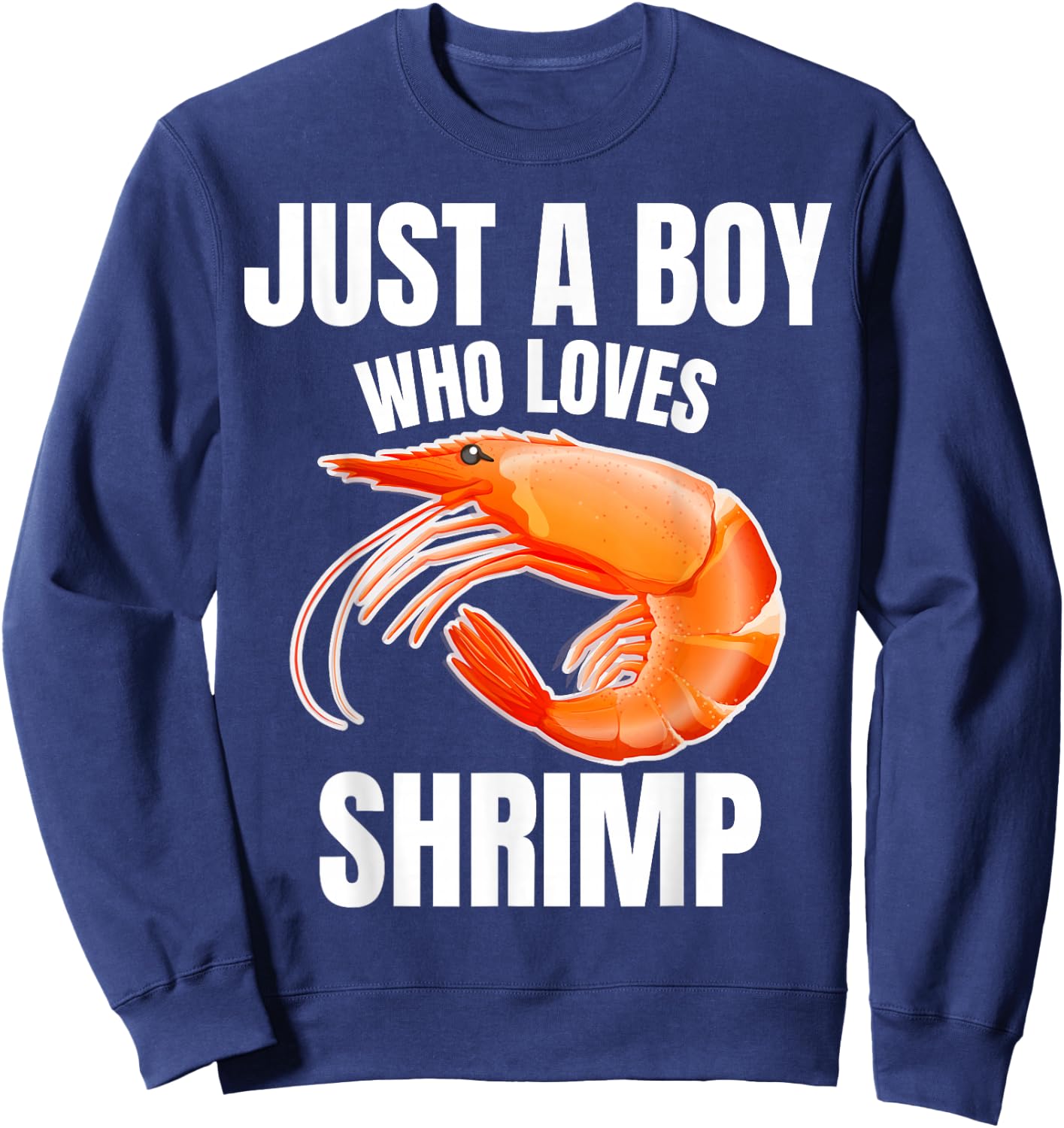 Just A Boy Who Loves Shrimp Crustacean Lover Prawn Lover Sweatshirt - Sweatshirt | Navy