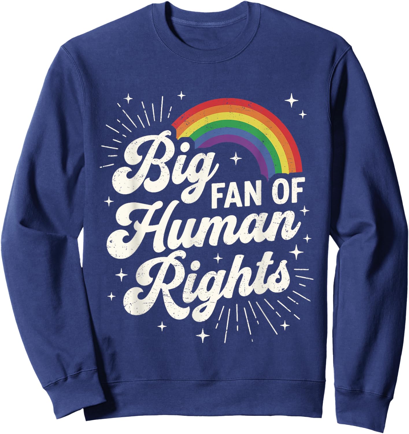 Big Fan of Human Rights Equality Retro Rainbow Sweatshirt - Sweatshirt | Navy