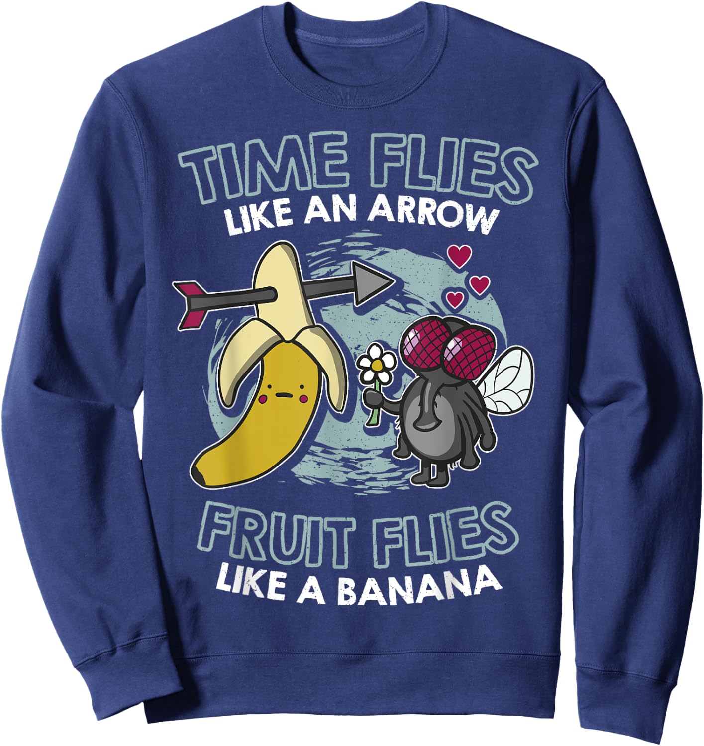 Time flies like an arrow fruit flies like a banana Sweatshirt - Sweatshirt | Navy