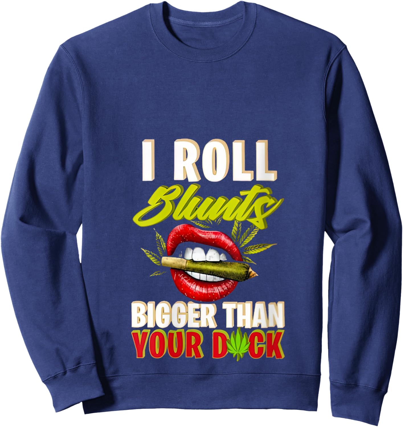I Roll Blunts Bigger Than Your Duck V-Neck Sweatshirt - Sweatshirt | Navy