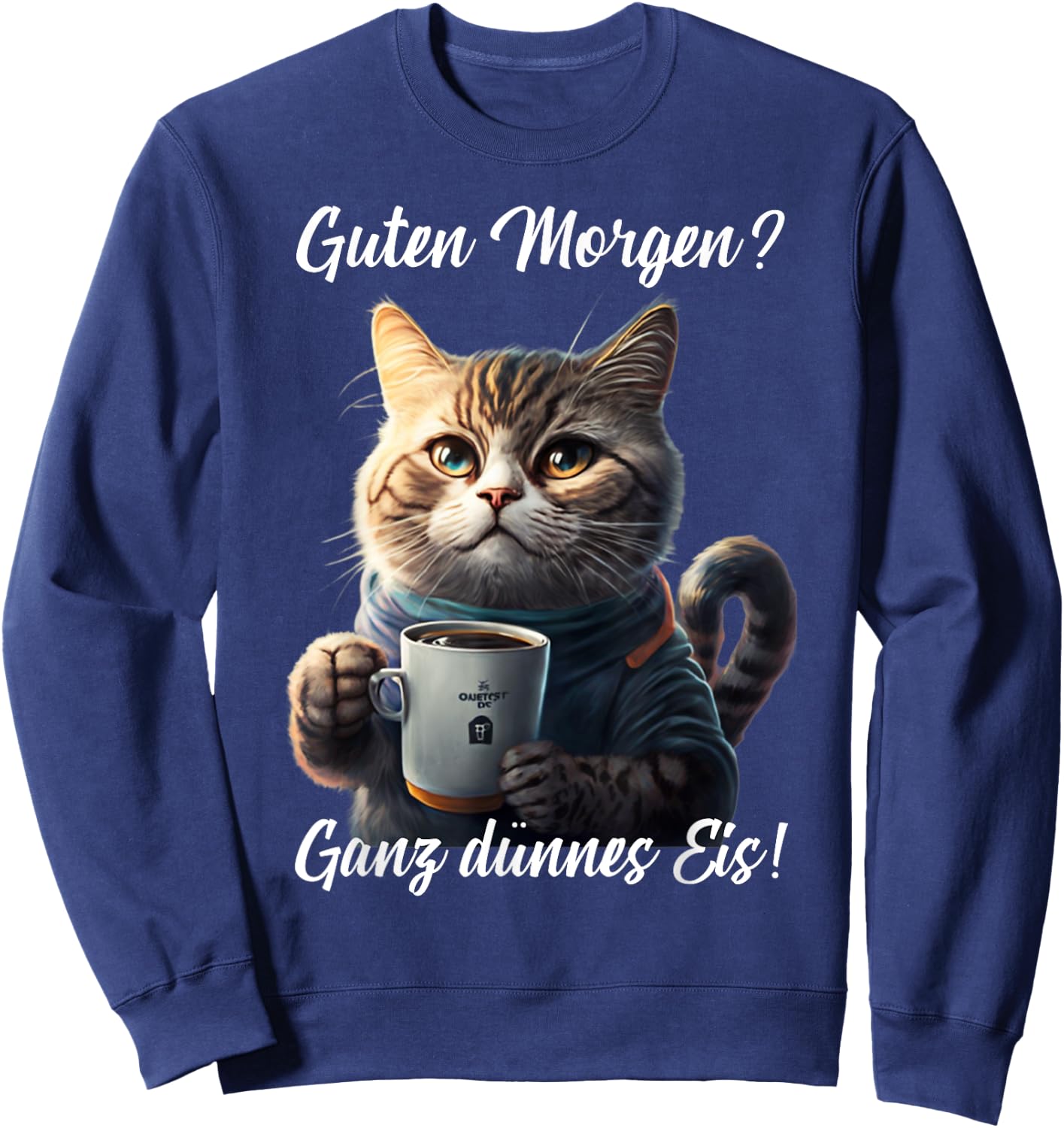 Funny Cat Sayings Good Morning Very Thin Ice Cat , black Sweatshirt - Sweatshirt | Navy
