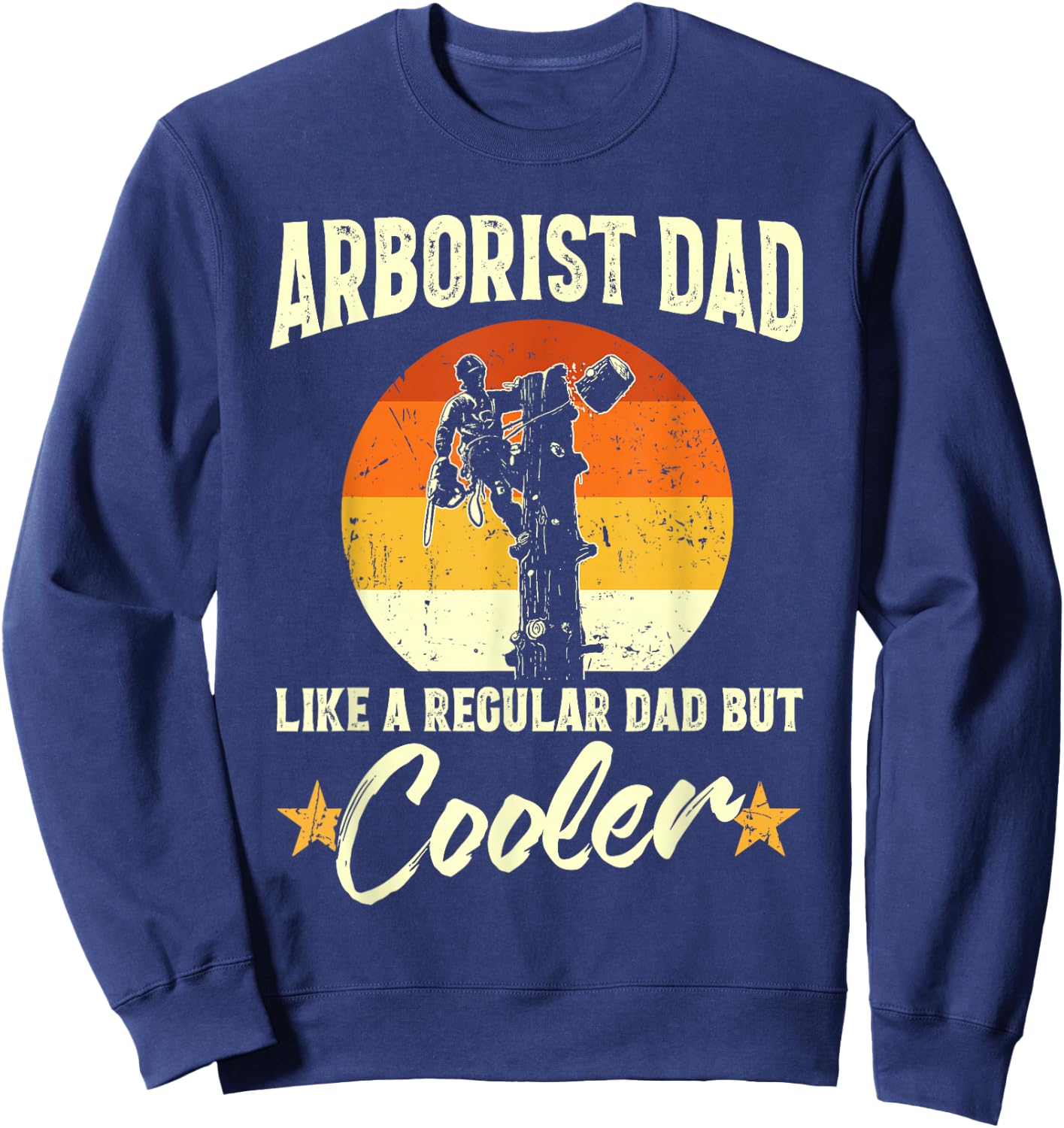 Arborist Dad Like Other Dads Just Cooler Father's Day Sweatshirt - Sweatshirt | Navy