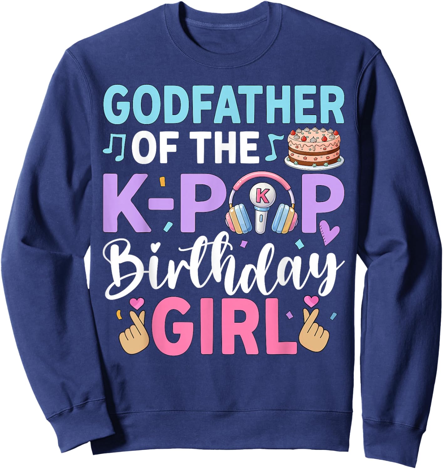 Godfather of The K-Pop Birthday Girl Sweatshirt - Sweatshirt | Navy