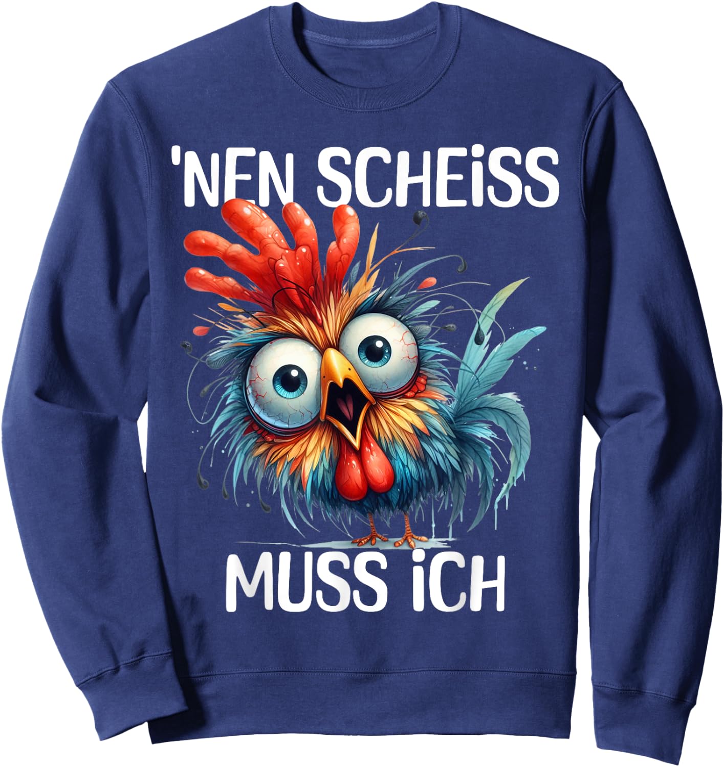 Funny Chicken with Cheeky Saying 'nen Scheiss muss ich , black Sweatshirt - Sweatshirt | Navy
