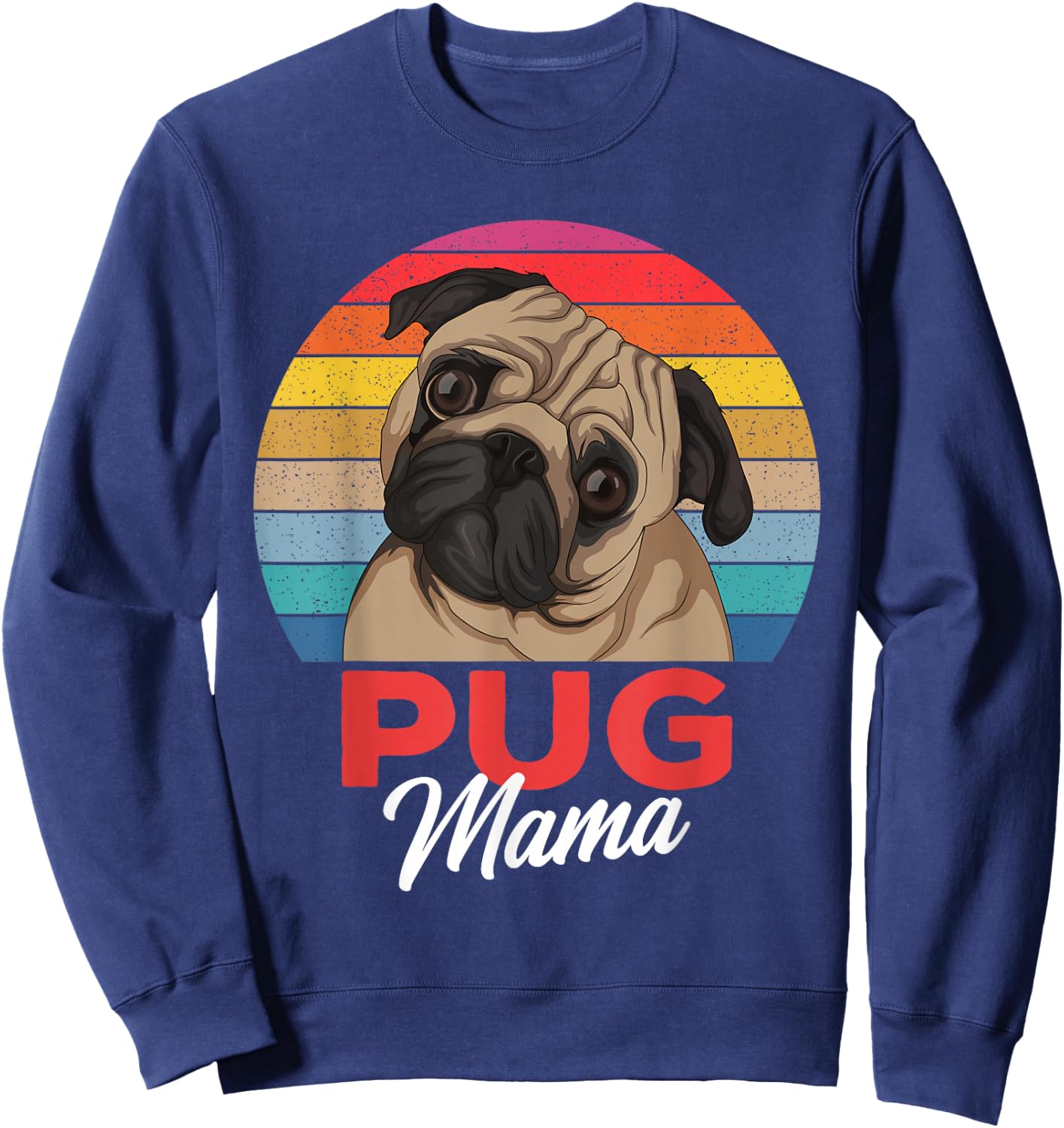 Pug Mama Cute Dog Mom Funny Girls Gift Sweatshirt - Sweatshirt | Navy