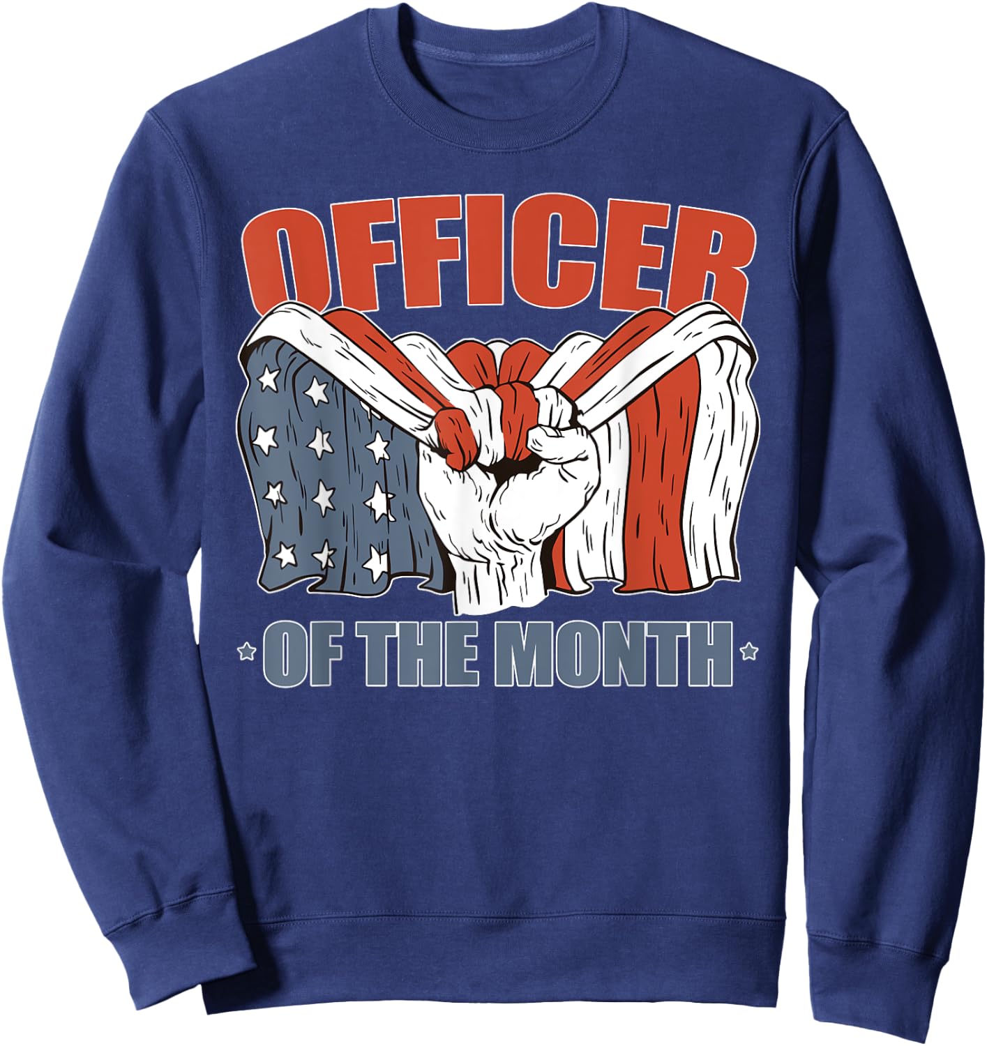 Officer of the Month Job Employee Appreciation Patriotic Men Sweatshirt - Sweatshirt | Navy