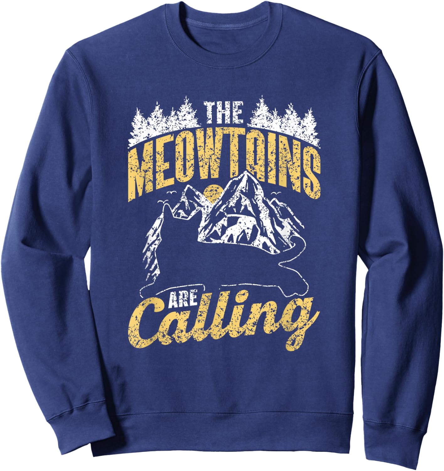 The Meowtains Are Calling Cat Saying Mountain Meowtain Sweatshirt - Sweatshirt | Navy