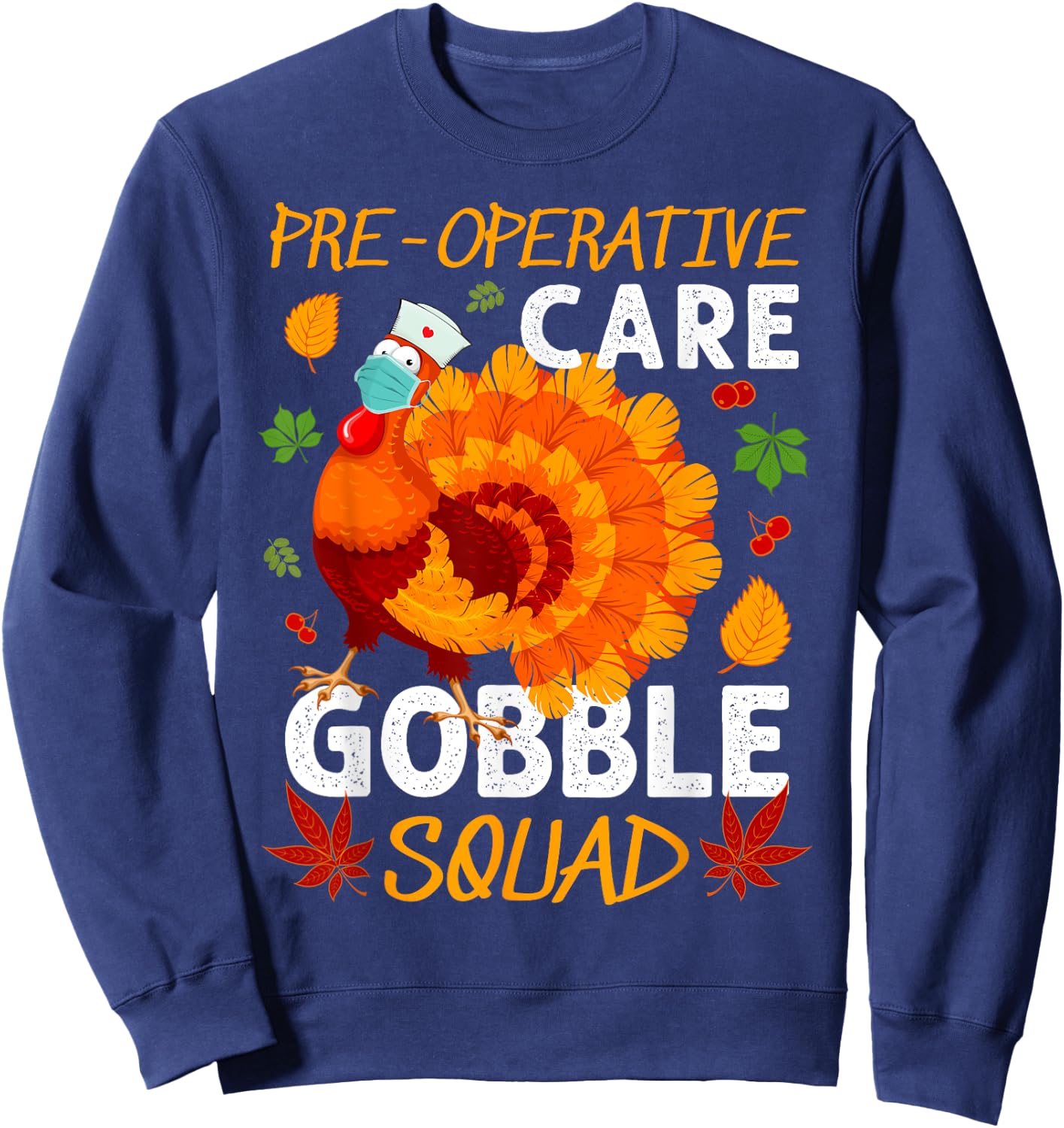 Pre-Operative Care Gobble Squad Turkey Thanksgiving Fall Sweatshirt - Sweatshirt | Navy