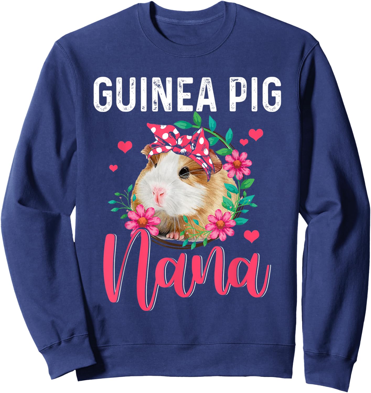 Guinea Pig Nana Cute Flowers Guinea Pig Nana Mother's Day Sweatshirt - Sweatshirt | Navy