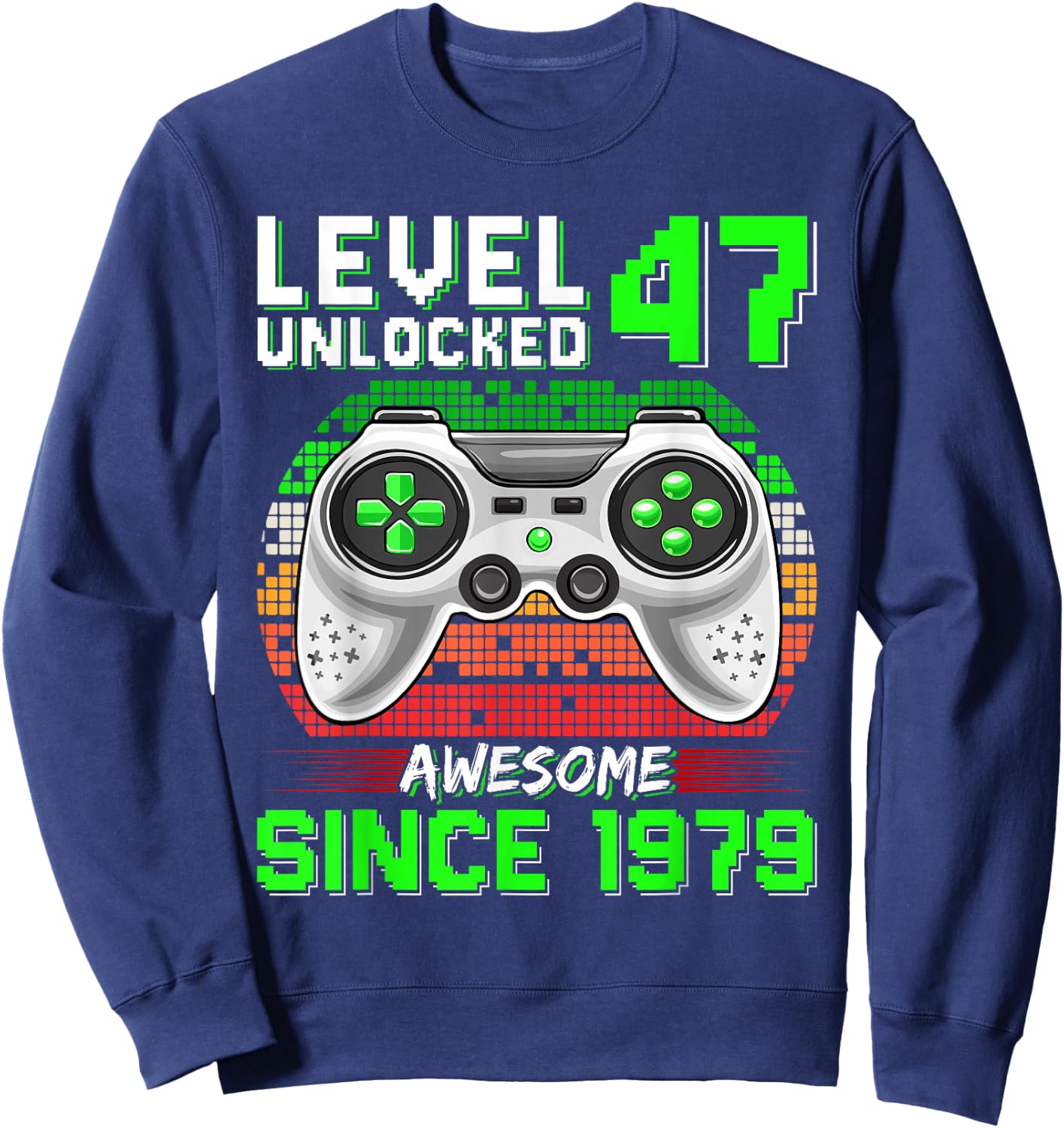 Level 47 Unlocked Awesome Since 1979 Video Gamer 47th Bday Sweatshirt - Sweatshirt | Navy