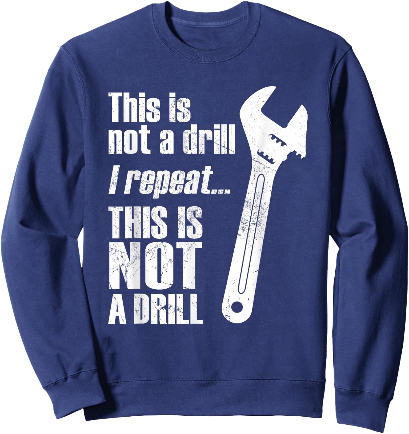 Funny Word Game This is not a Drill Craftsman Wrench Sweatshirt - Sweatshirt | Navy