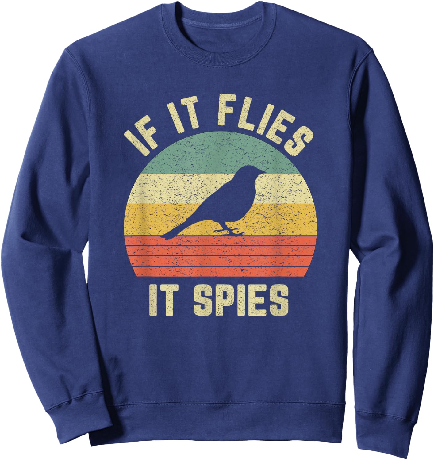 Funny Bird Conspiracy Shirt If It Flies It Spies Retro Bird Sweatshirt - Sweatshirt | Navy