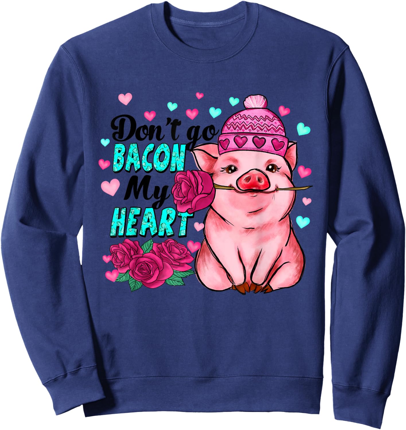 Don't Go Bacon My Heart Funny Pig Valentine Sweatshirt - Sweatshirt | Navy