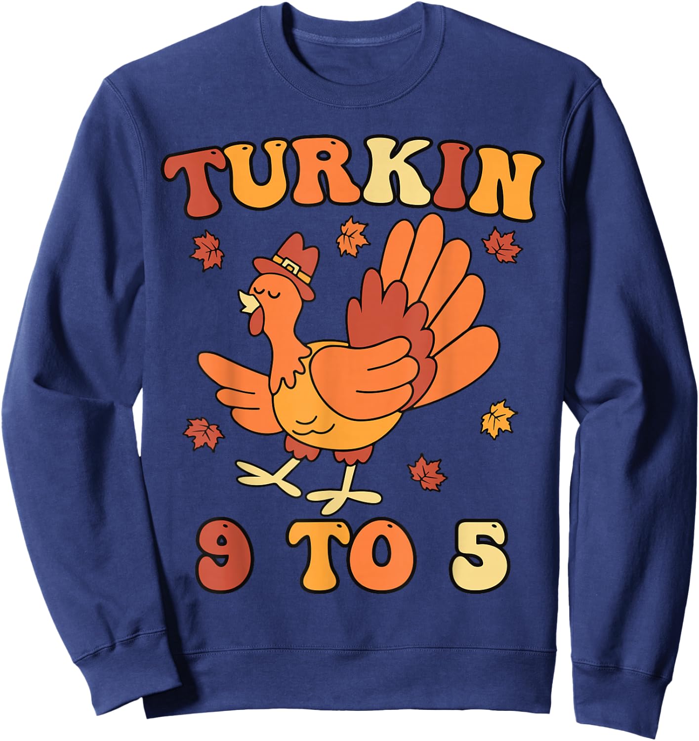 Turkin 9 To 5 Matching Family Thanksgiving Turkey Turkin 9-5 Sweatshirt - Sweatshirt | Navy